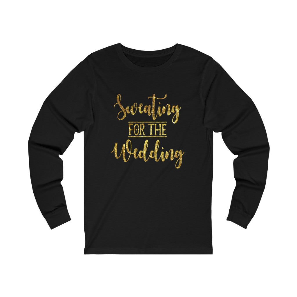 Sweating For The Wedding - Unisex Jersey Long Sleeve Tee
