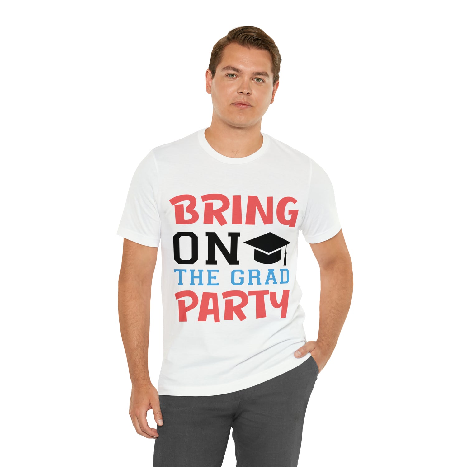 Bring On The Grad Party - Unisex Jersey Short Sleeve Tee