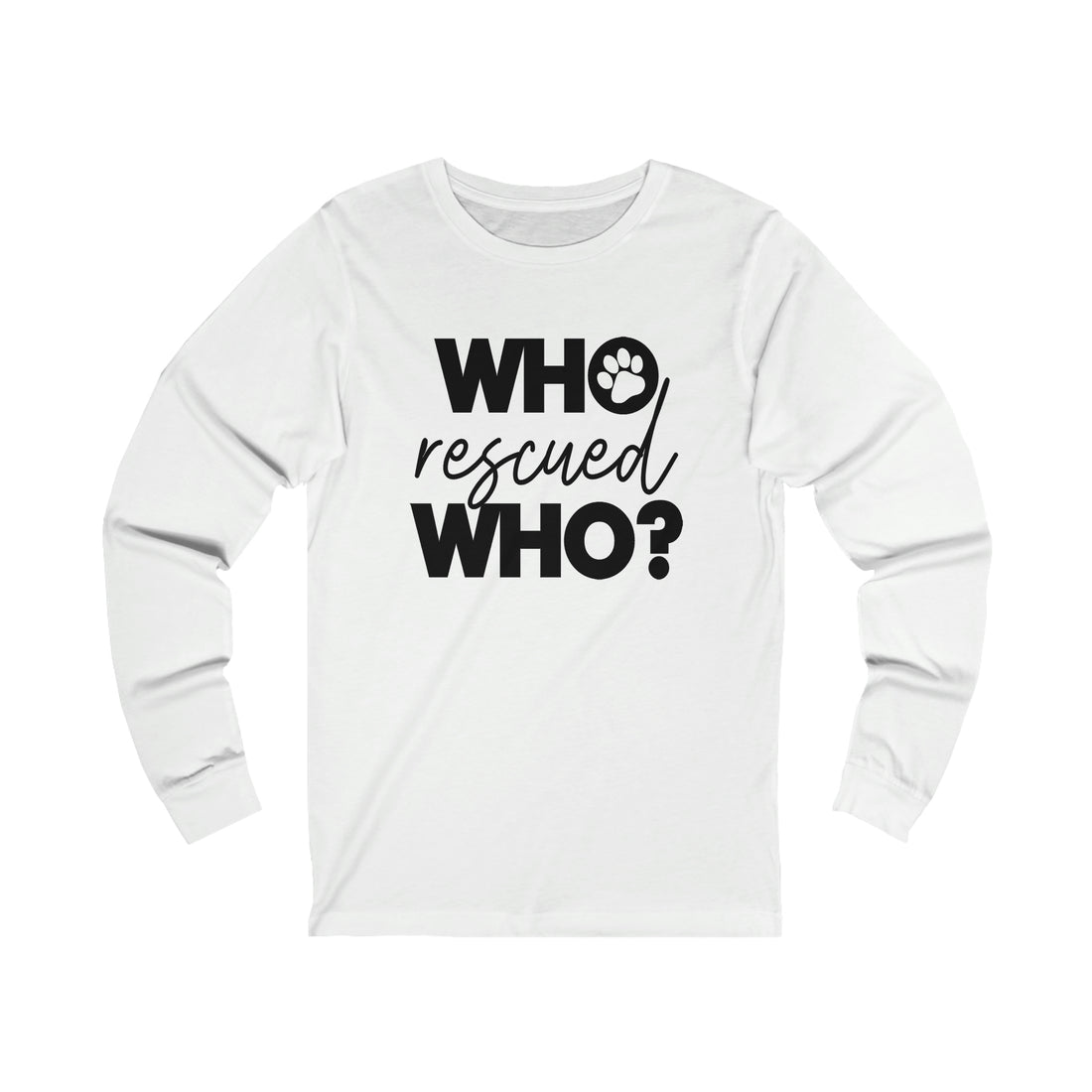 Who Rescued Who - Unisex Jersey Long Sleeve Tee