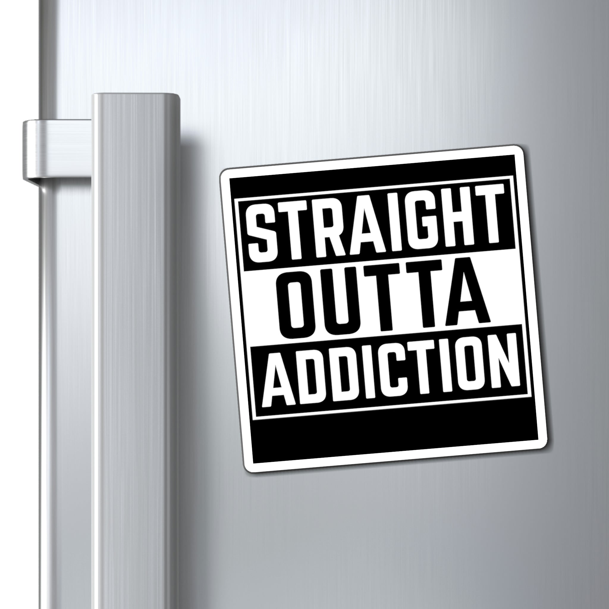 Straight Outta Addiction - Magnet