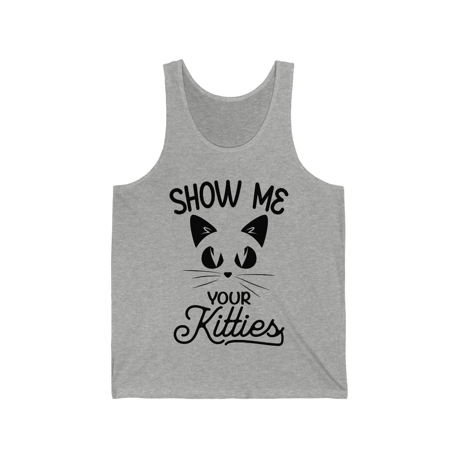 Show Me Your Kitties   - Unisex Jersey Tank Top