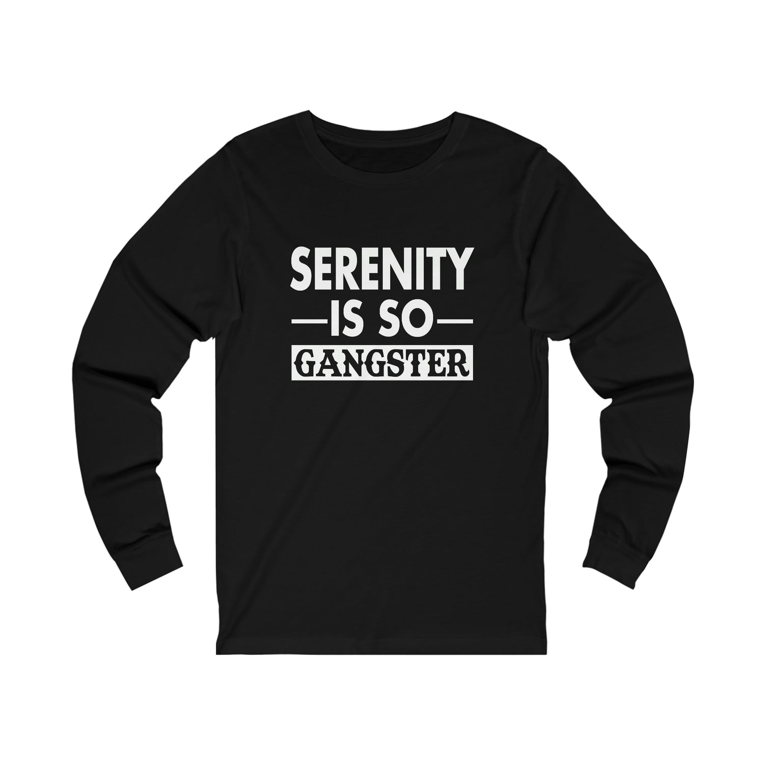 Serenity Is So Gangster - Unisex Jersey Long Sleeve Tee