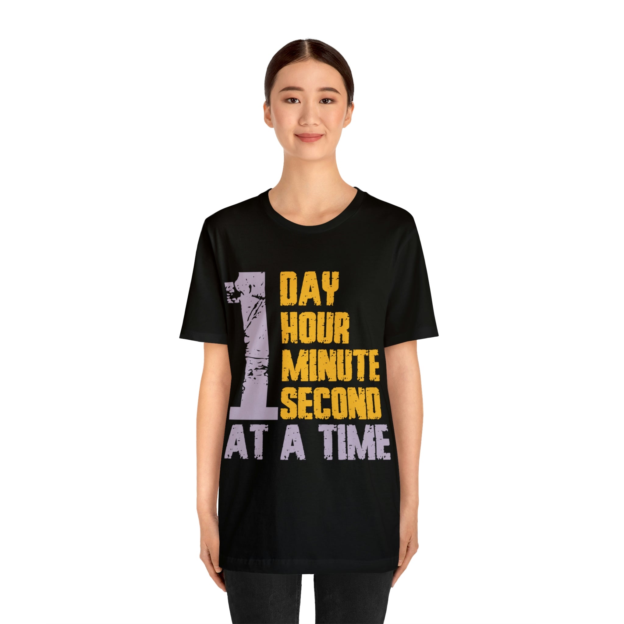 1 Day Hour Minute Second At A Time - Unisex Jersey Short Sleeve Tee