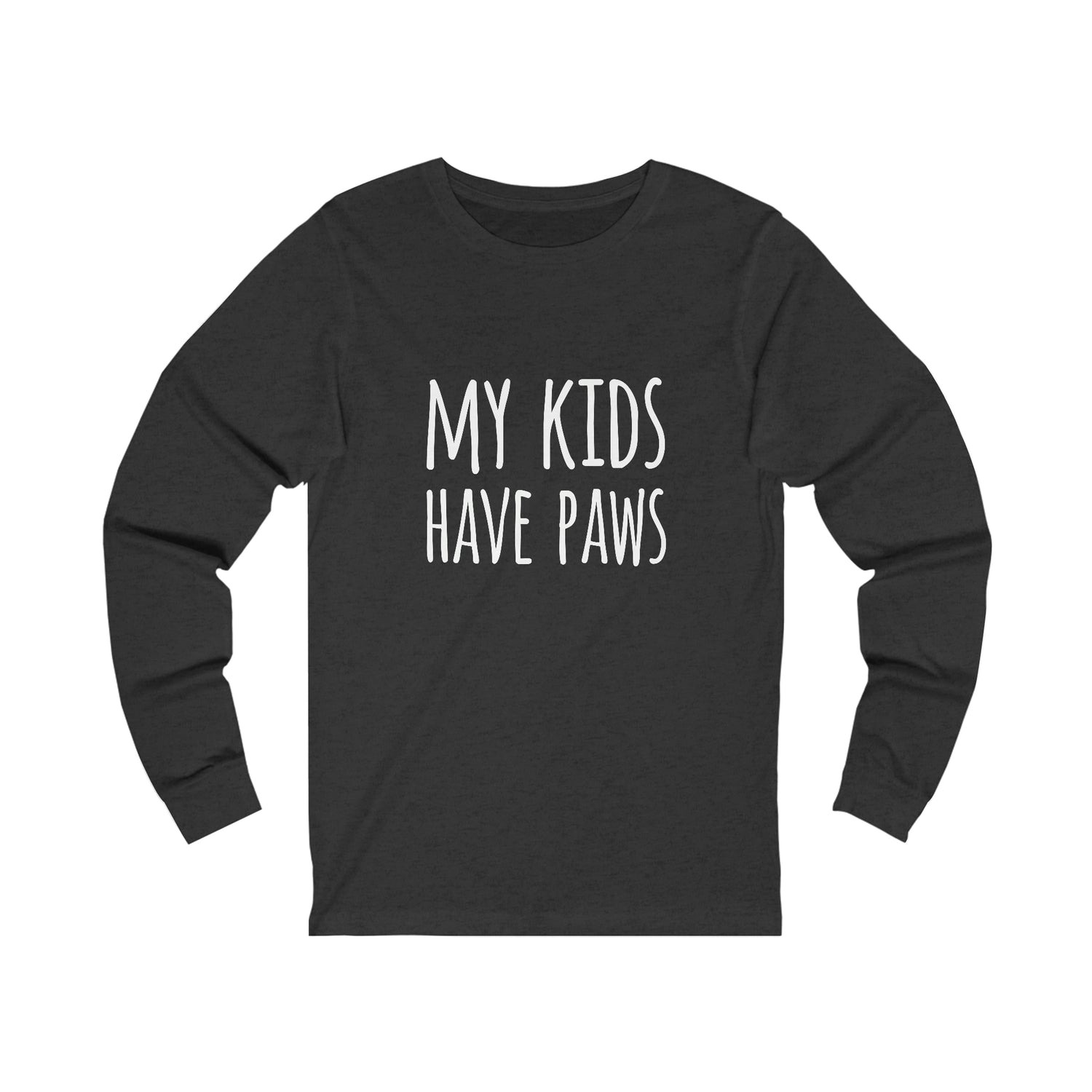 My Kids Have Paws   - Unisex Jersey Long Sleeve Tee