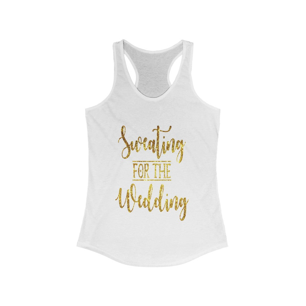 Sweating For The Wedding - Racerback Tank Top