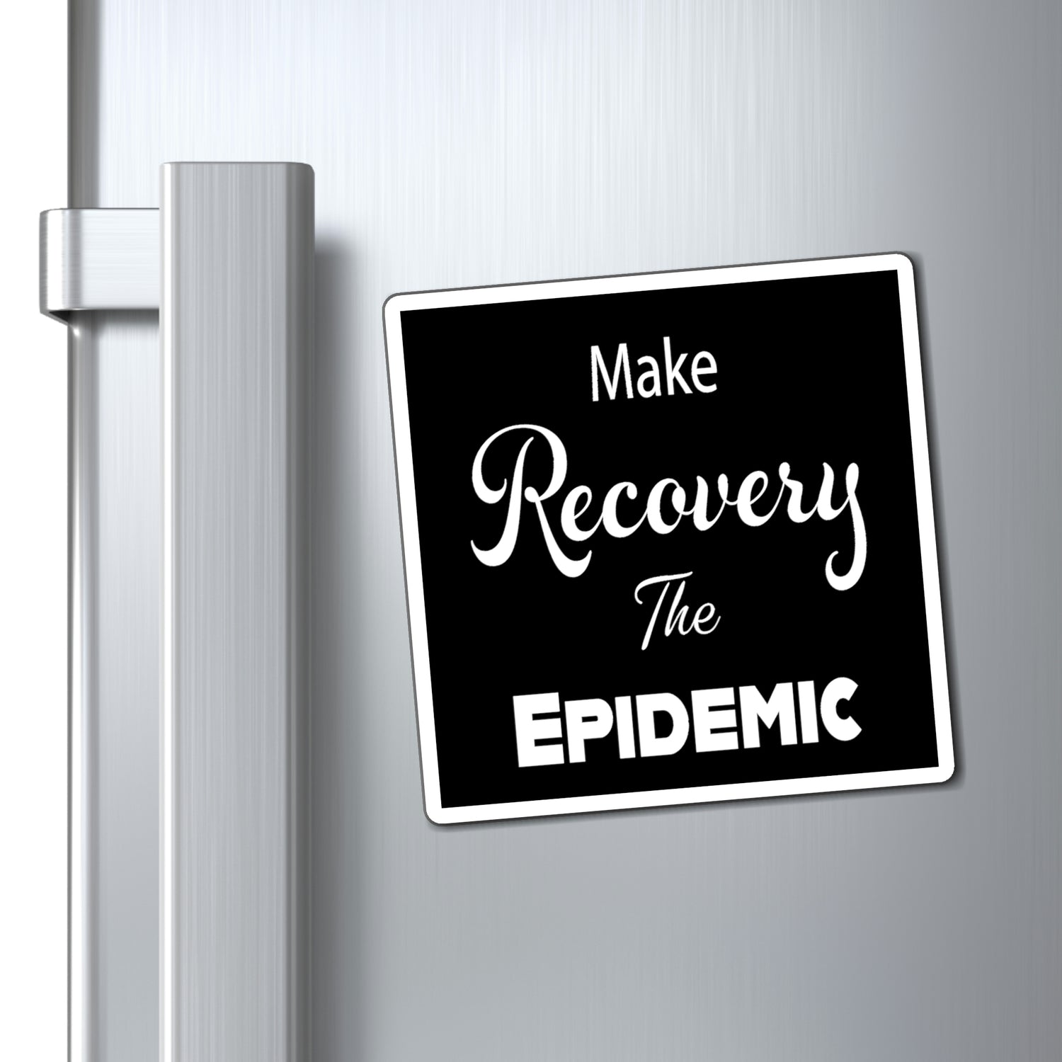 Make Recovery The Epidemic - Magnet
