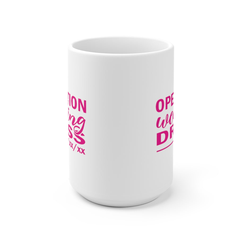 Operation Wedding Dress Wedding Date Customizable - White Ceramic Mug 2 sizes Available