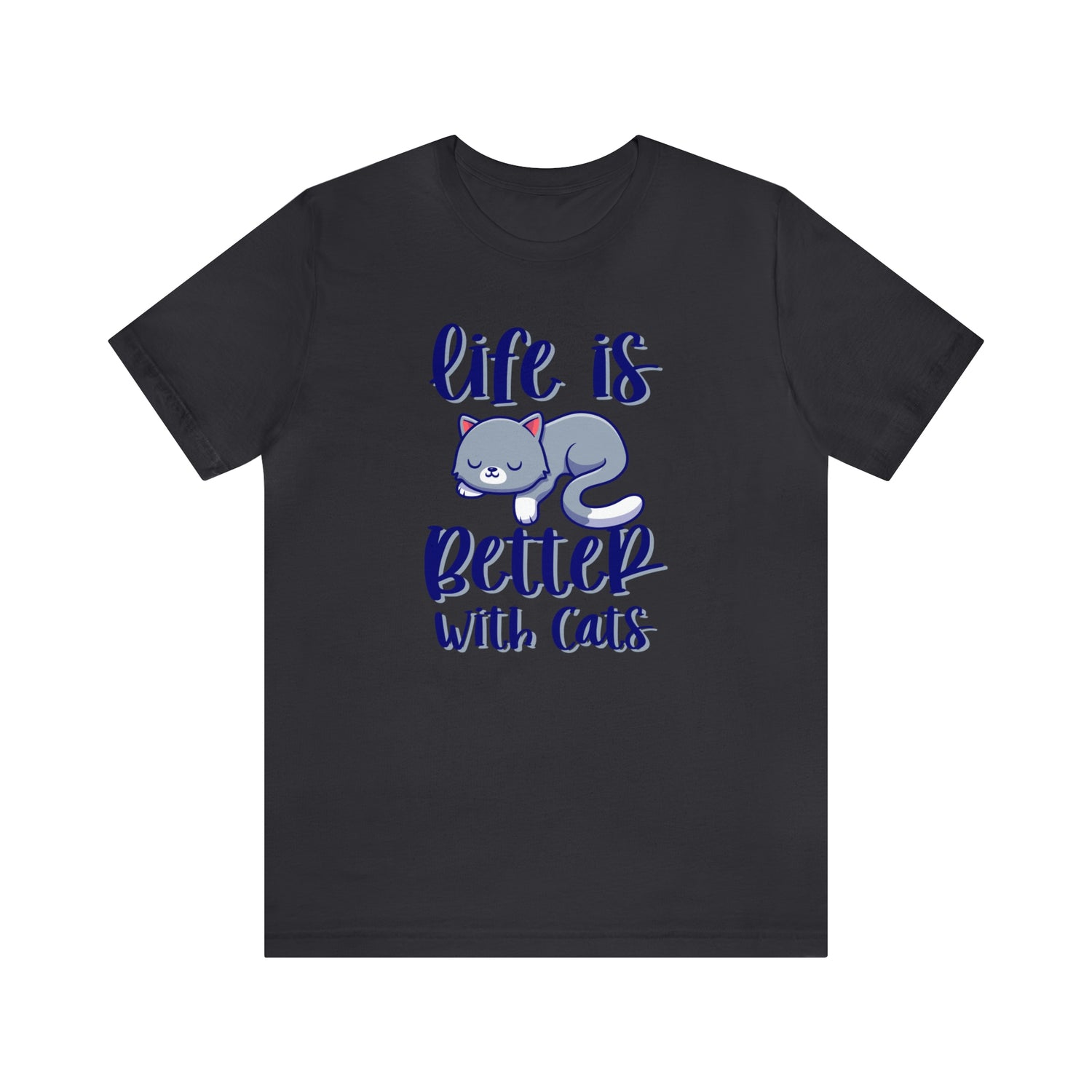 Life Is Better With Cats - Unisex Jersey Short Sleeve Tee