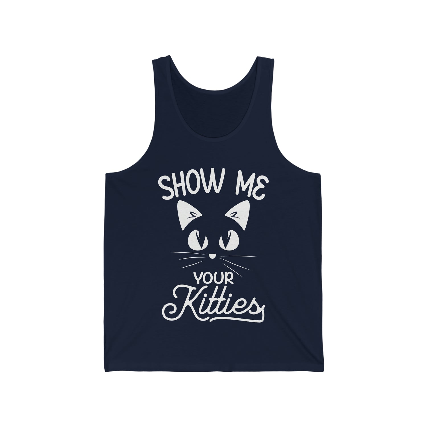 Show Me Your Kitties   - Unisex Jersey Tank Top