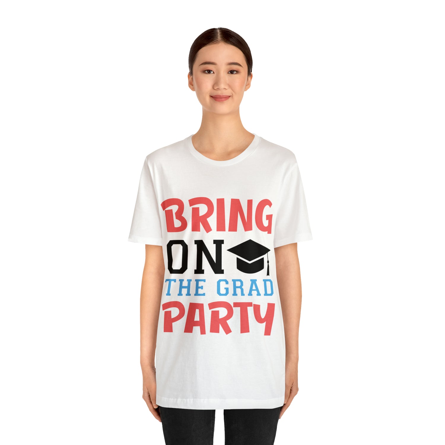 Bring On The Grad Party - Unisex Jersey Short Sleeve Tee