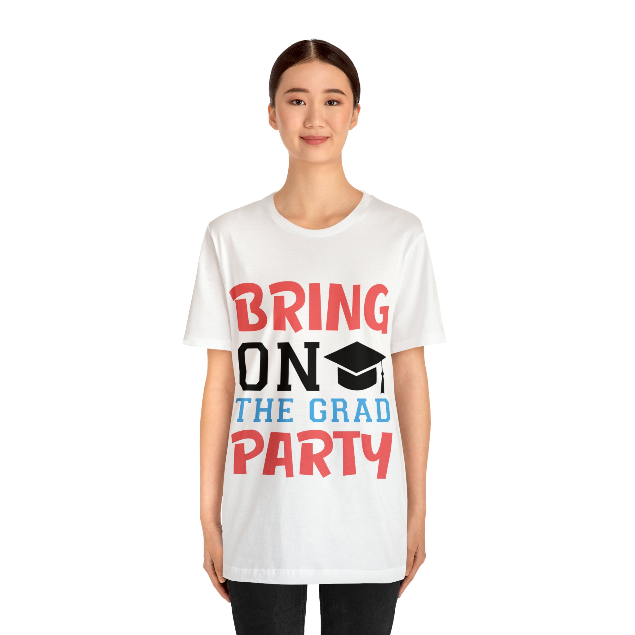 Bring On The Grad Party - Unisex Jersey Short Sleeve Tee
