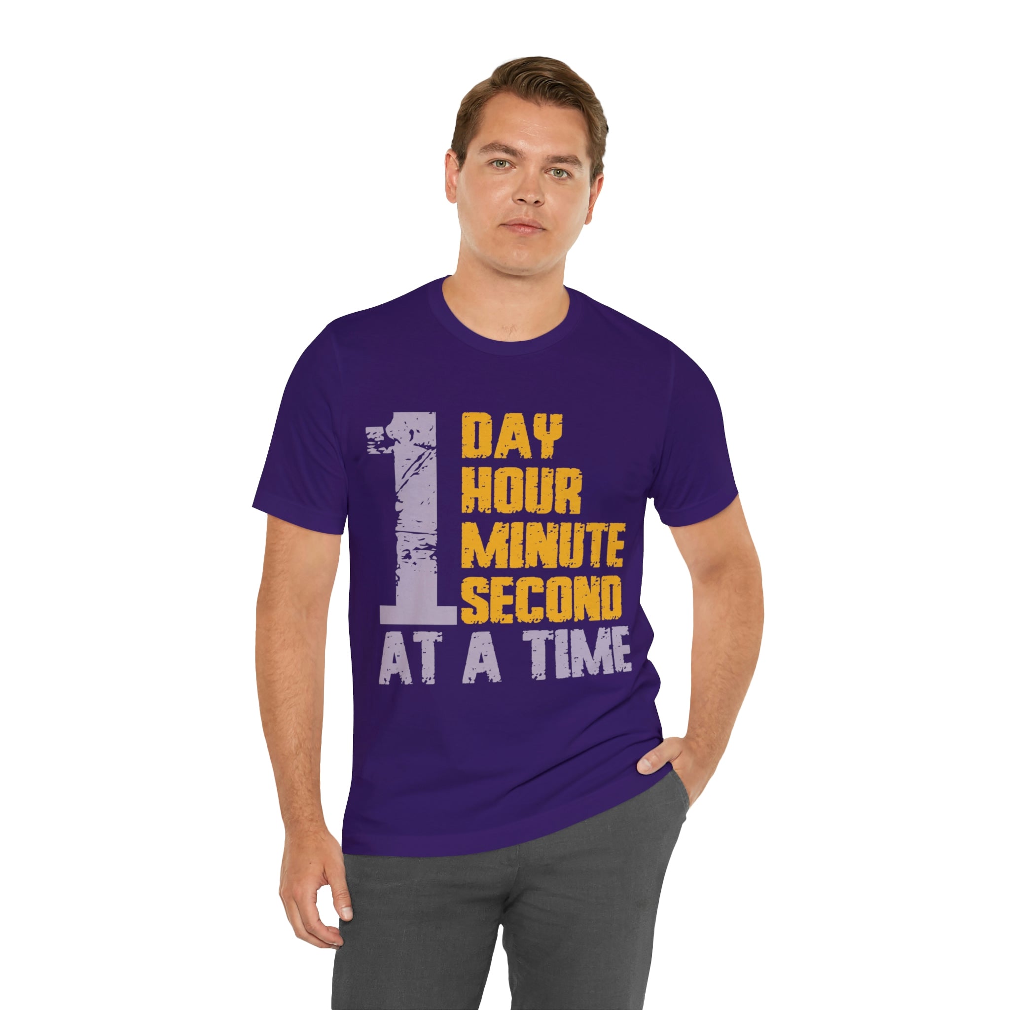 1 Day Hour Minute Second At A Time - Unisex Jersey Short Sleeve Tee