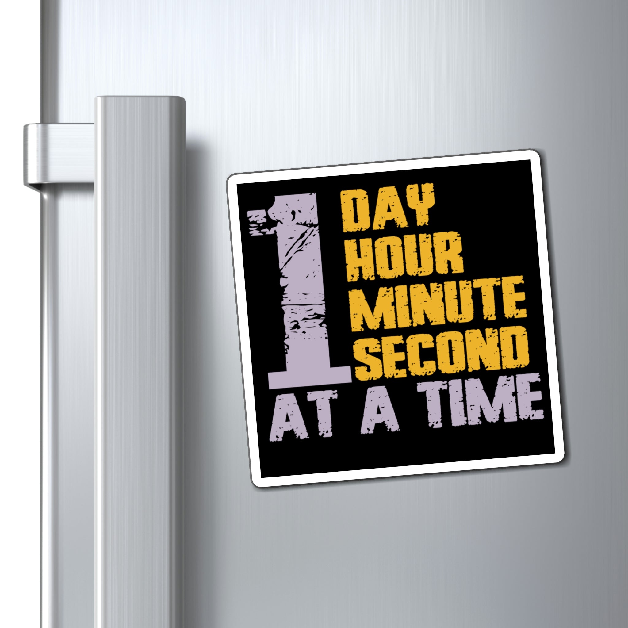 1 Day Hour Minute Second At A Time - Magnet