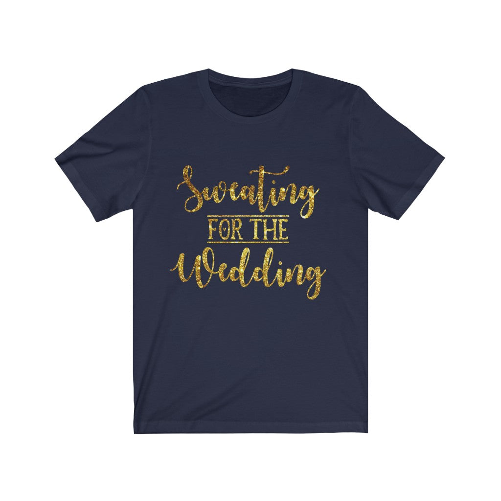 Sweating For The Wedding - Unisex Jersey Short Sleeve Tee