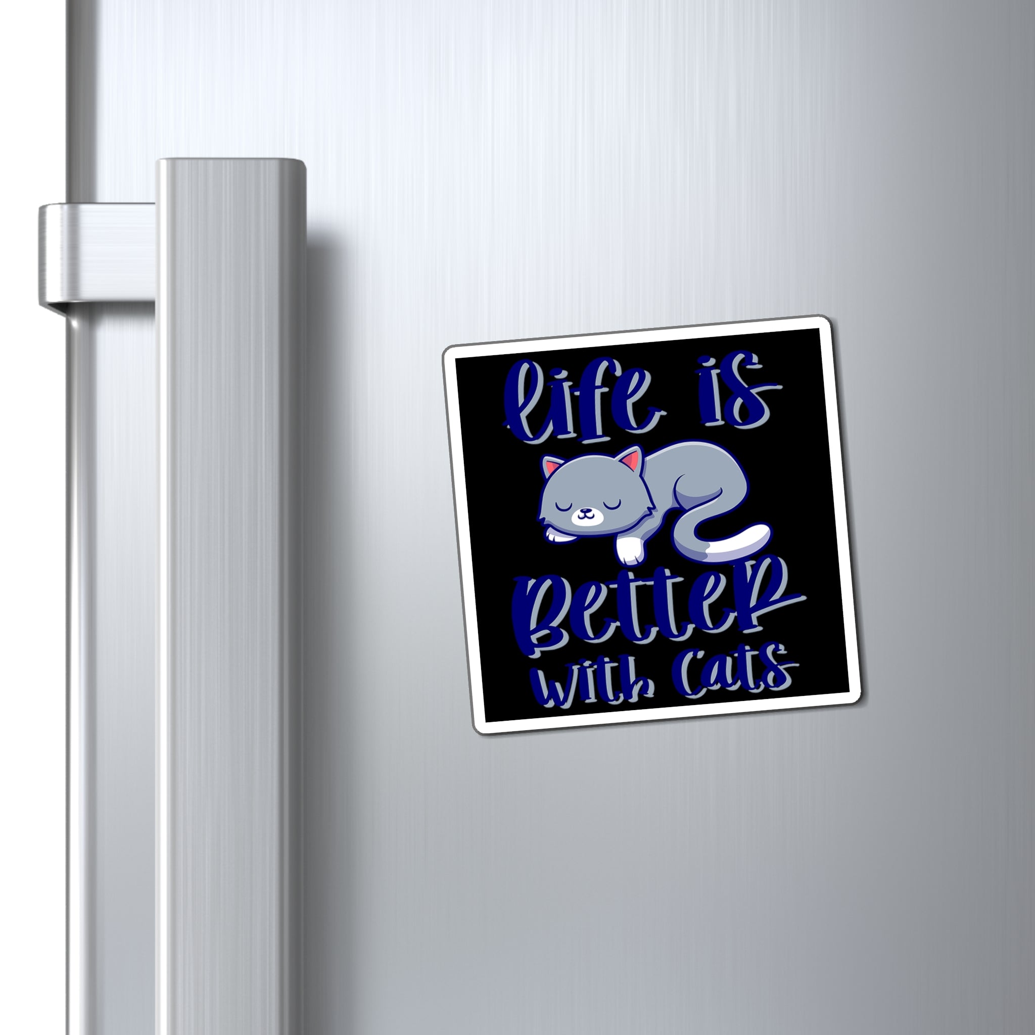 Life Is Better With Cats - Magnet
