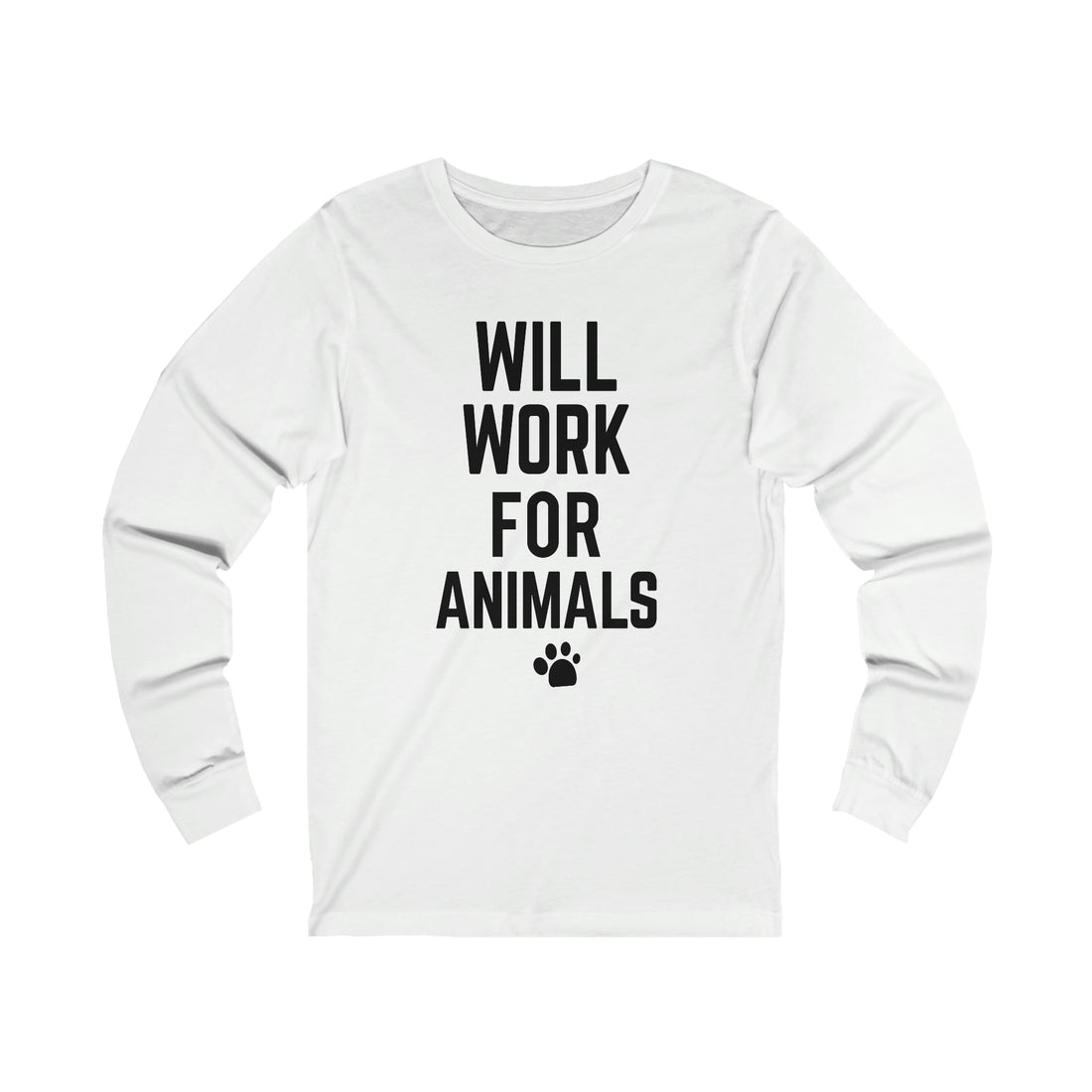Will Work For Animals - Unisex Jersey Long Sleeve Tee