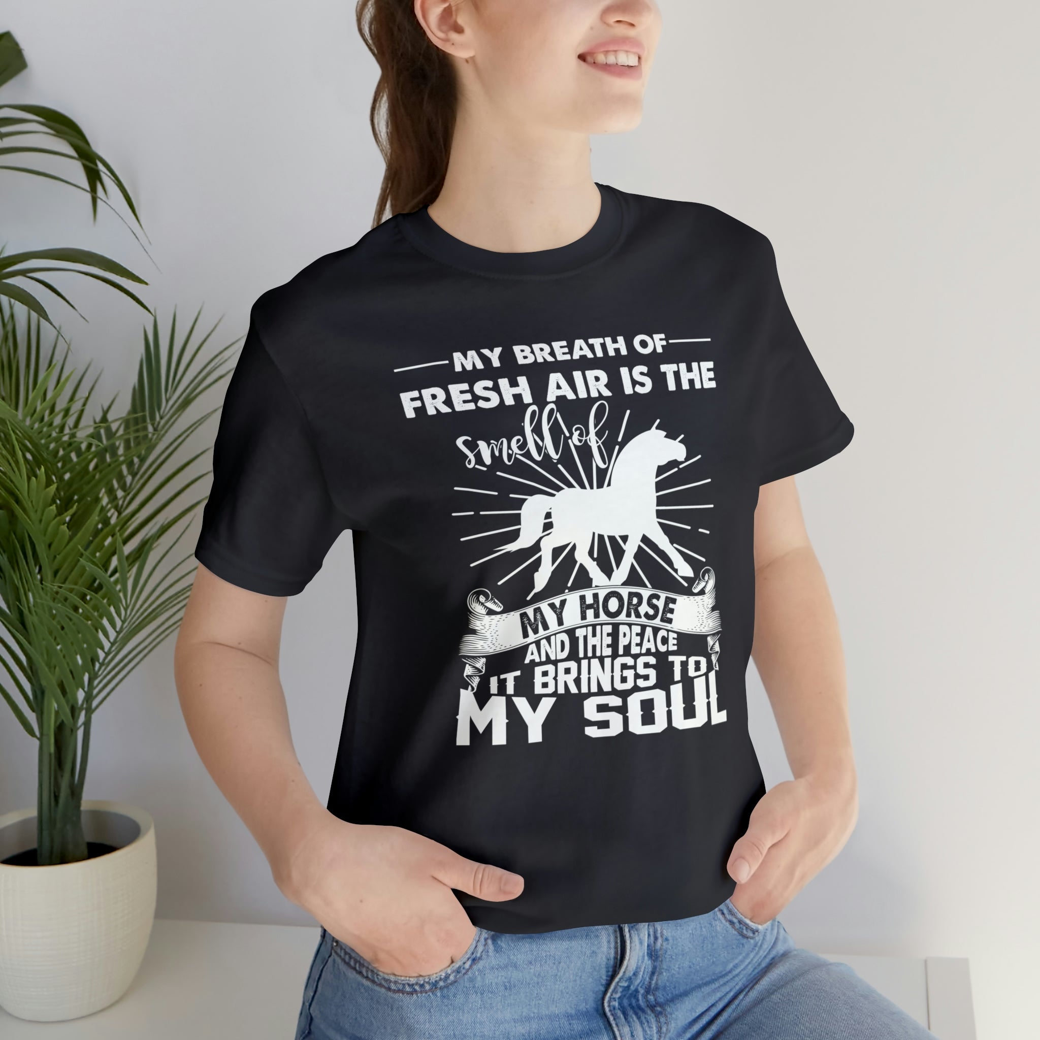 My Breath Of Fresh Air Is The Smell Of My Horse - Unisex Jersey Short Sleeve Tee