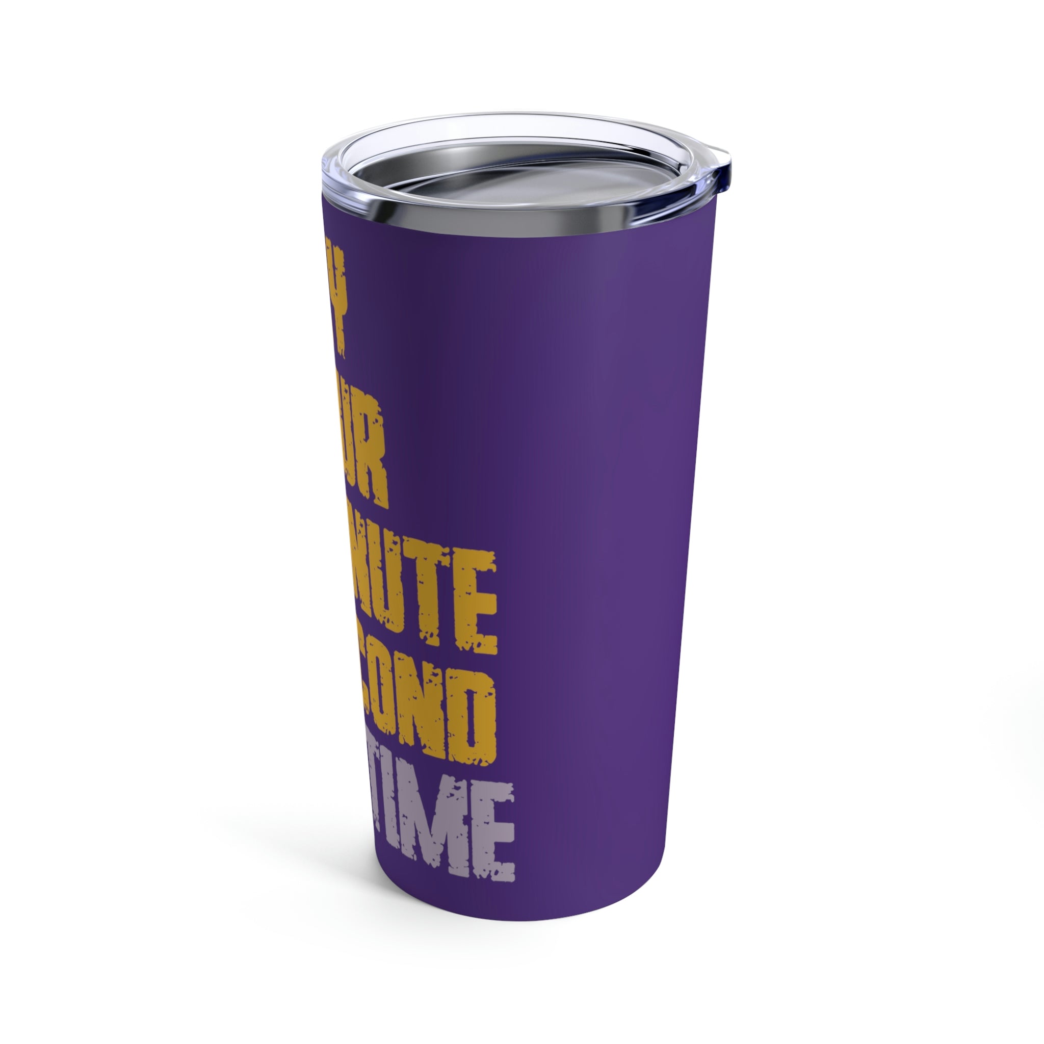 1 Day Hour Minute Second At A Time - Purple Tumbler 20oz