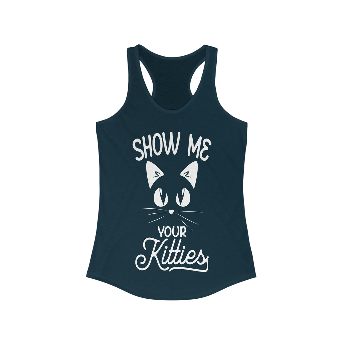 Show Me Your Kitties - Racerback Tank Top