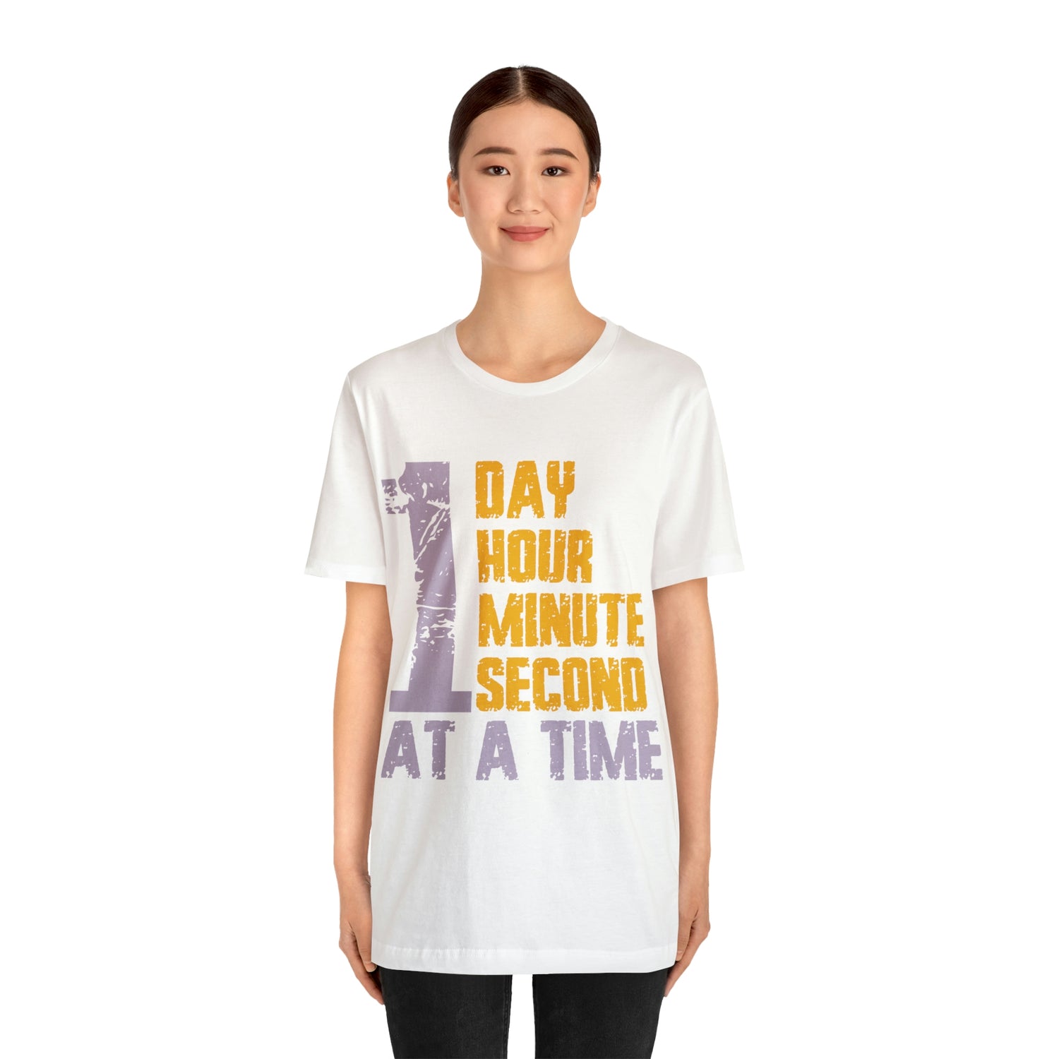 1 Day Hour Minute Second At A Time - Unisex Jersey Short Sleeve Tee