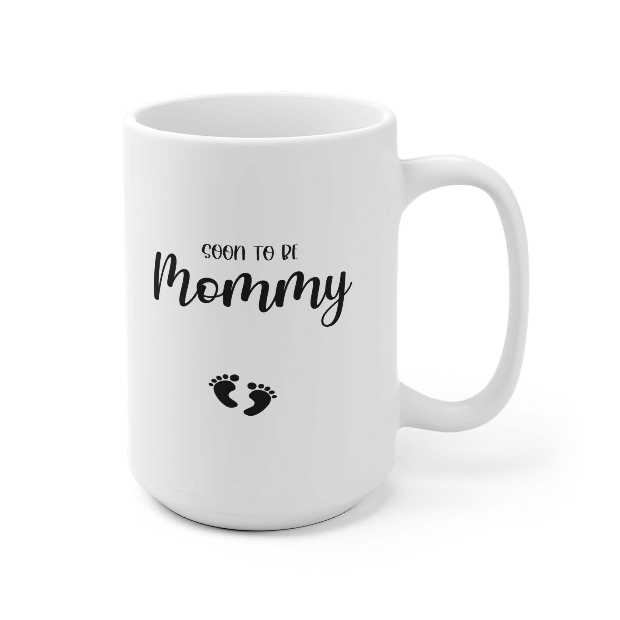 Soon To Be Mommy - White Ceramic Mug 2 sizes Available