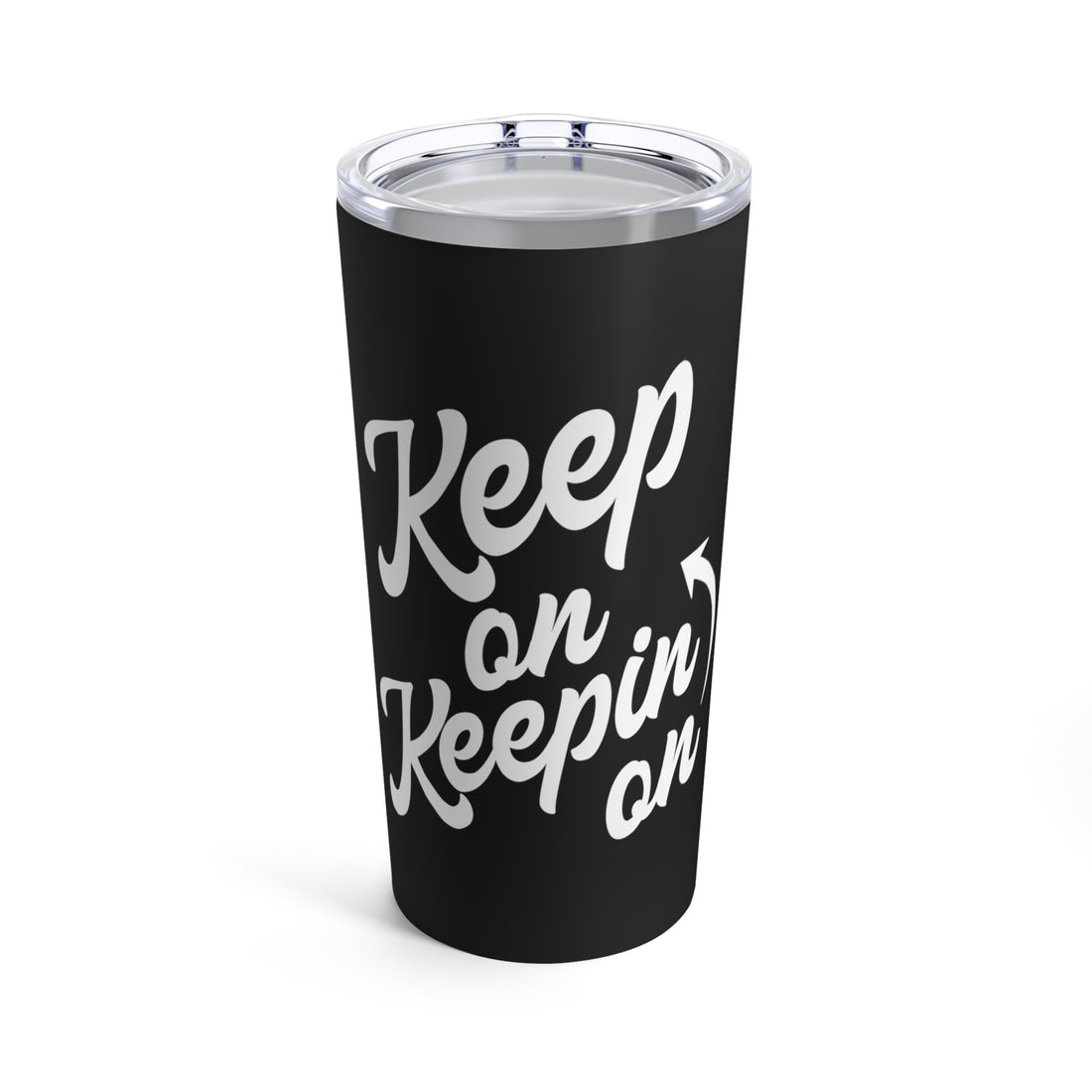 Keep On Keepin On - Black Tumbler 20oz
