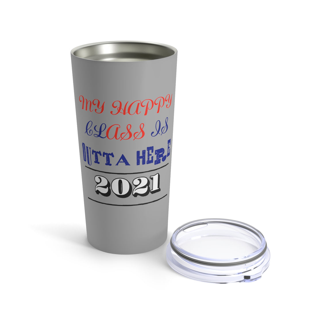 My Happy Class Is Outta Here! Class Year Customizable - Tumbler 20oz