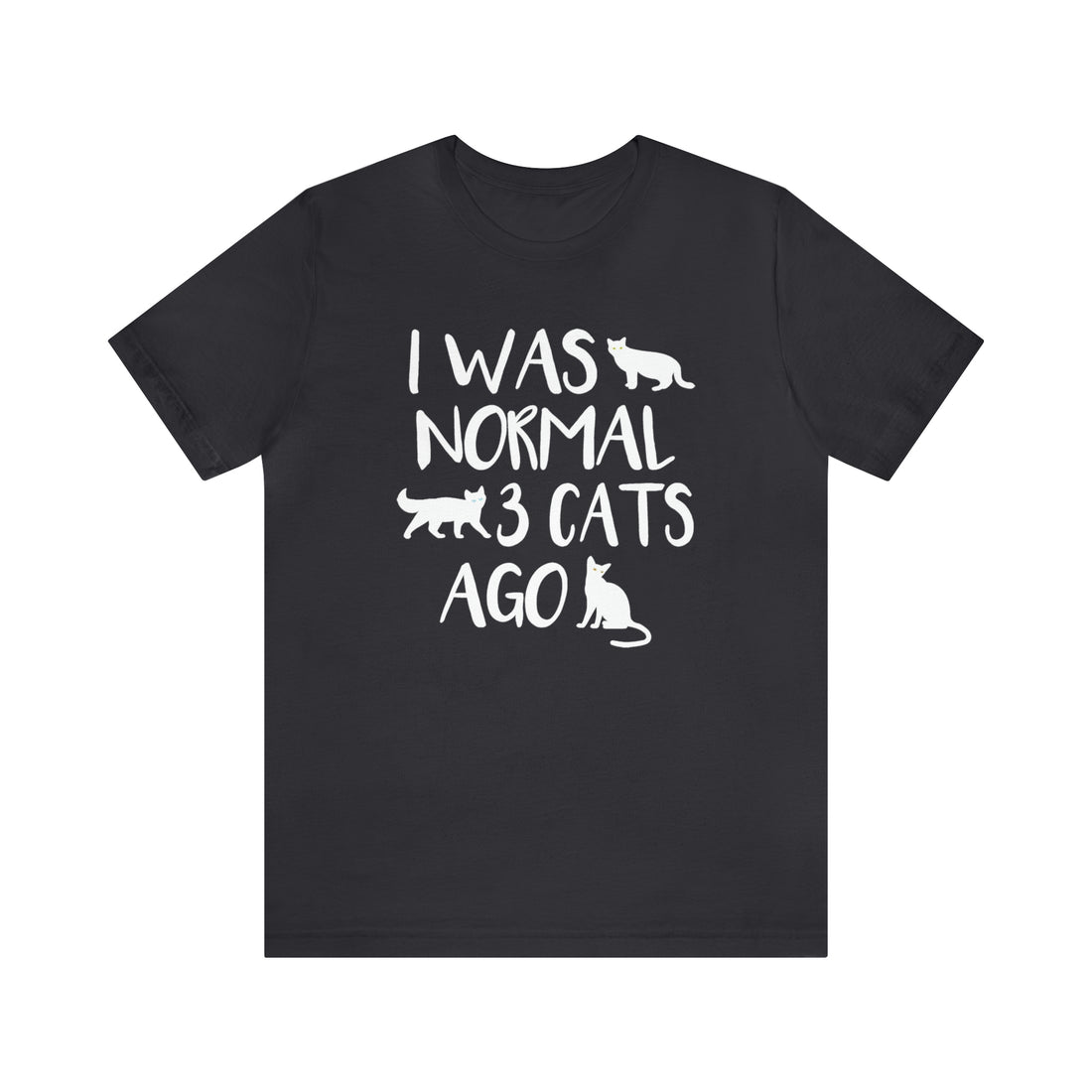 I Was Normal 3 Cats Ago - Unisex Jersey Short Sleeve Tee