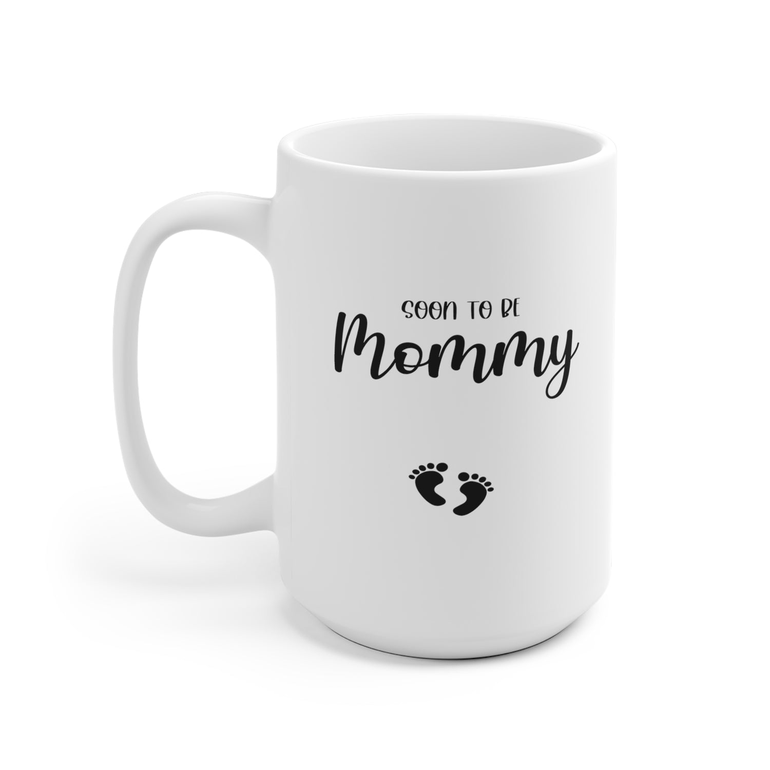 Soon To Be Mommy - White Ceramic Mug 2 sizes Available