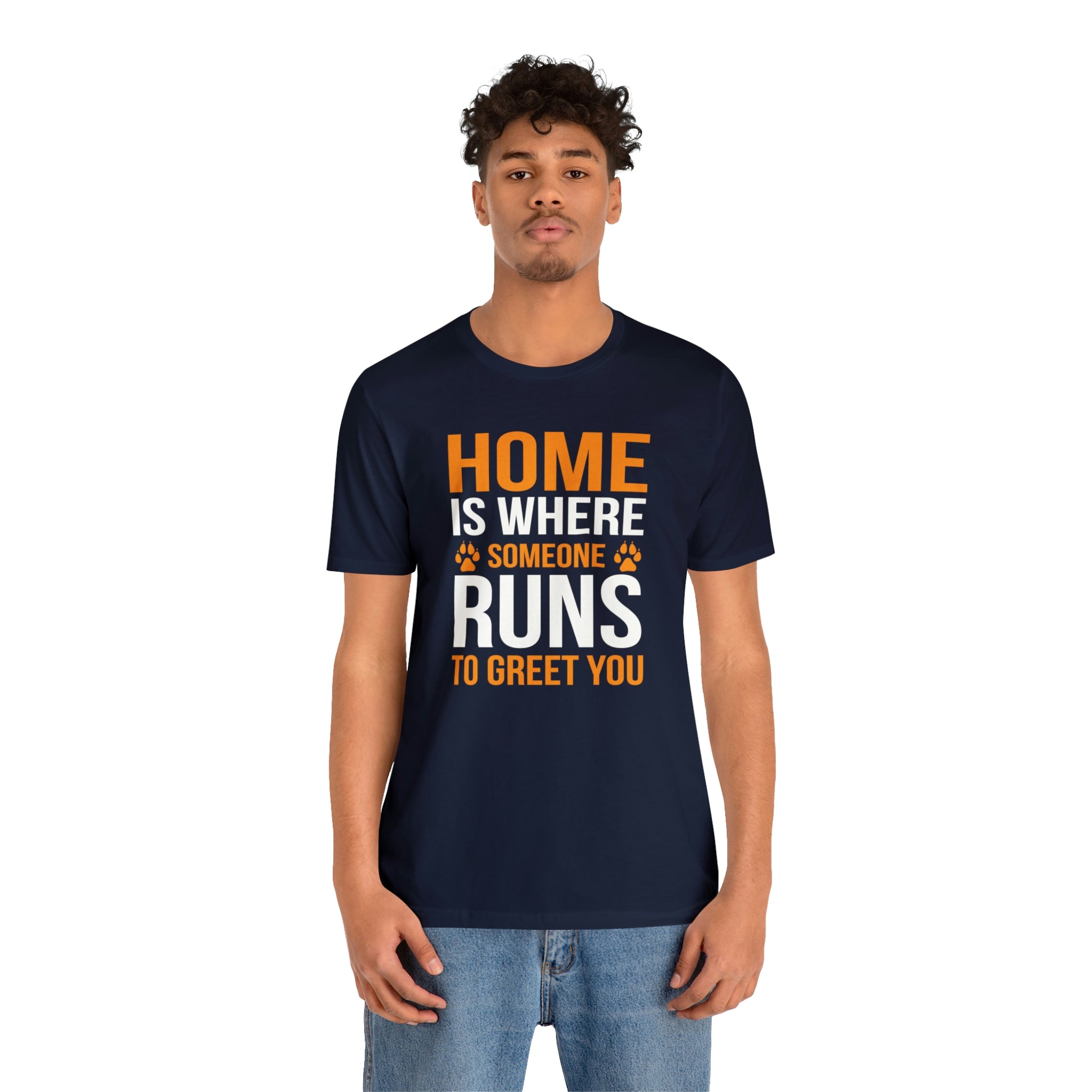 Home Is Where Someone Runs To Greet You - Unisex Jersey Short Sleeve Tee