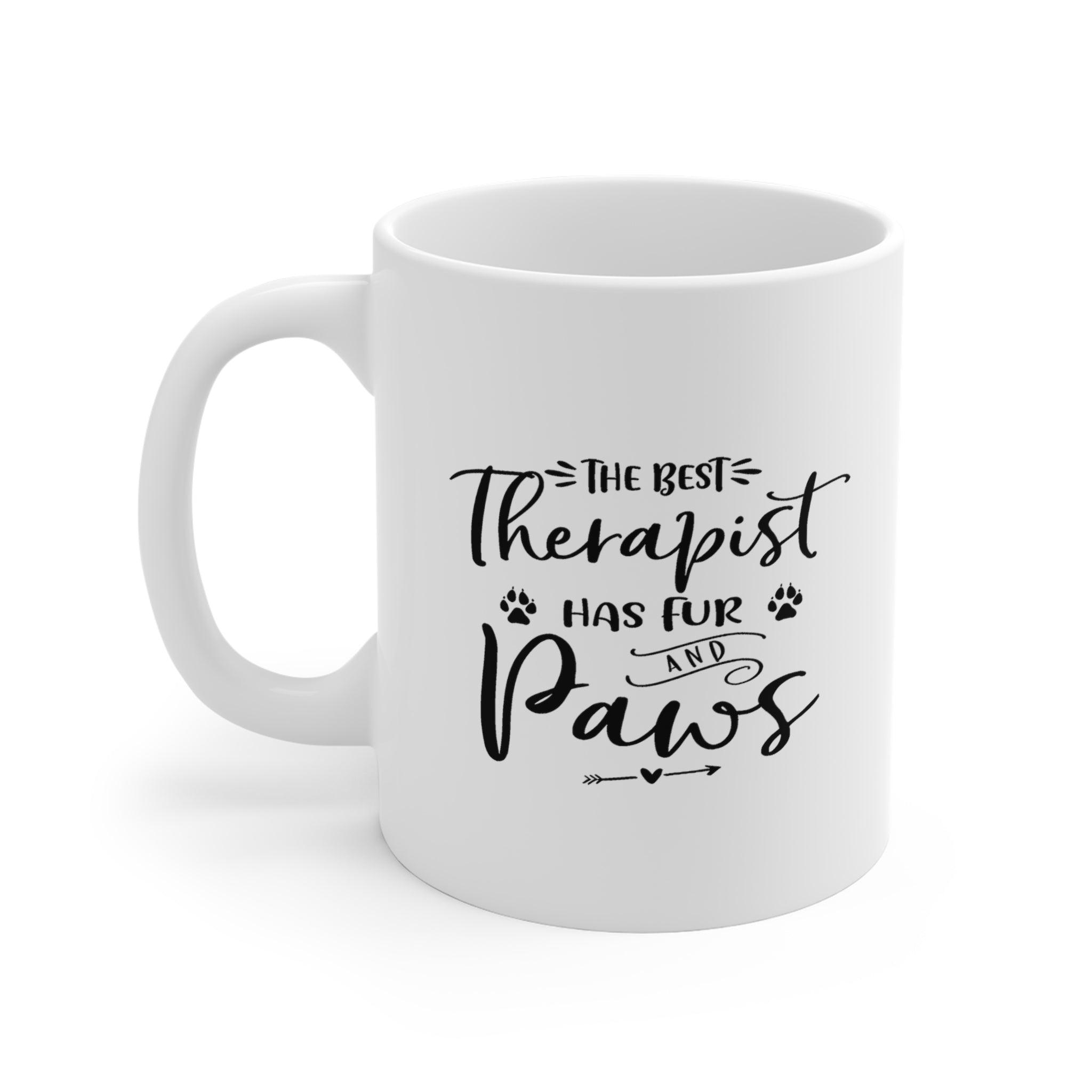 The Best Therapist Has Fur & Paws - White Ceramic Mug 2 sizes Available