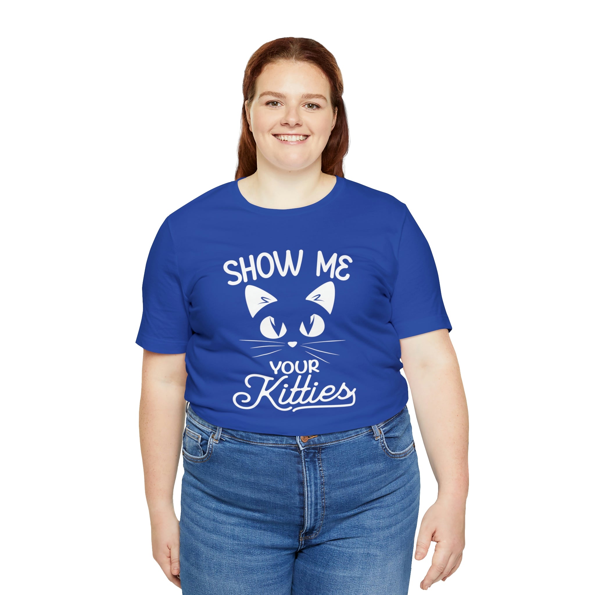 Show Me Your Kitties - Unisex Jersey Short Sleeve Tee