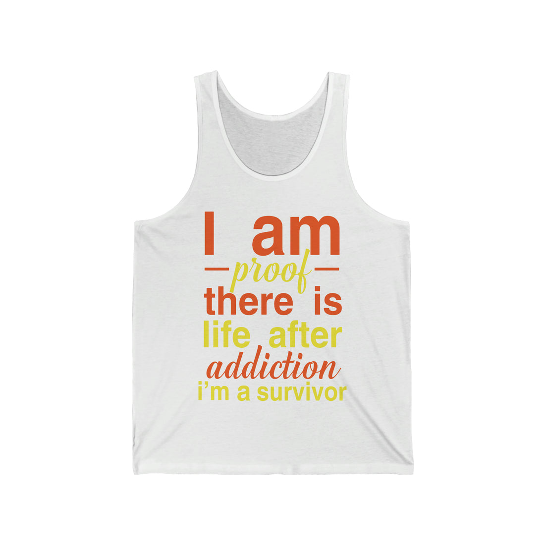 I Am Proof There Is Life After Addiction - Unisex Jersey Tank Top