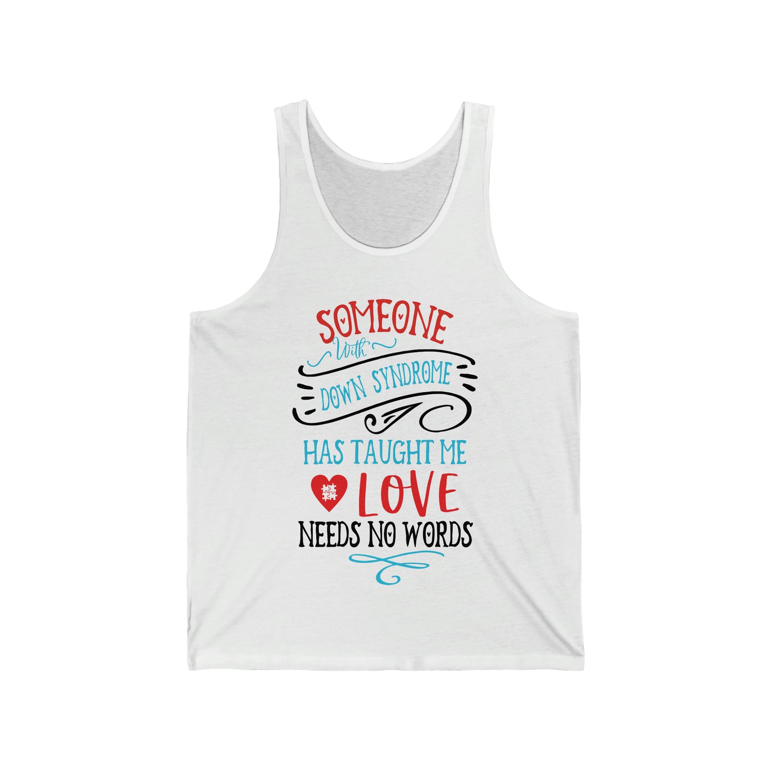 Someone with Down Syndrome Has Taught Me Love Needs No Words - Unisex Jersey Tank Top