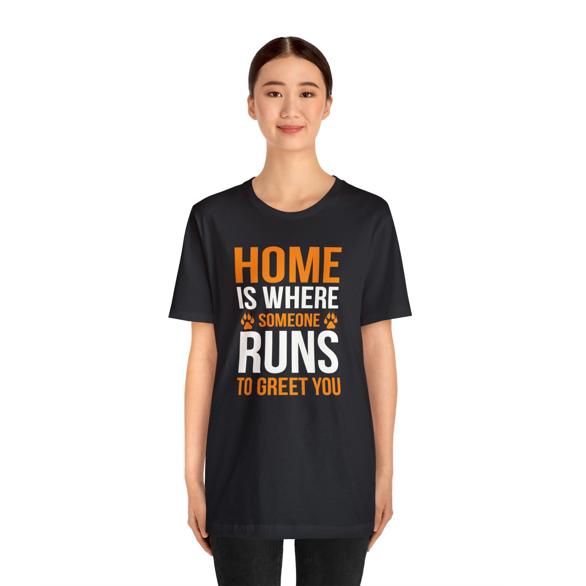 Home Is Where Someone Runs To Greet You - Unisex Jersey Short Sleeve Tee