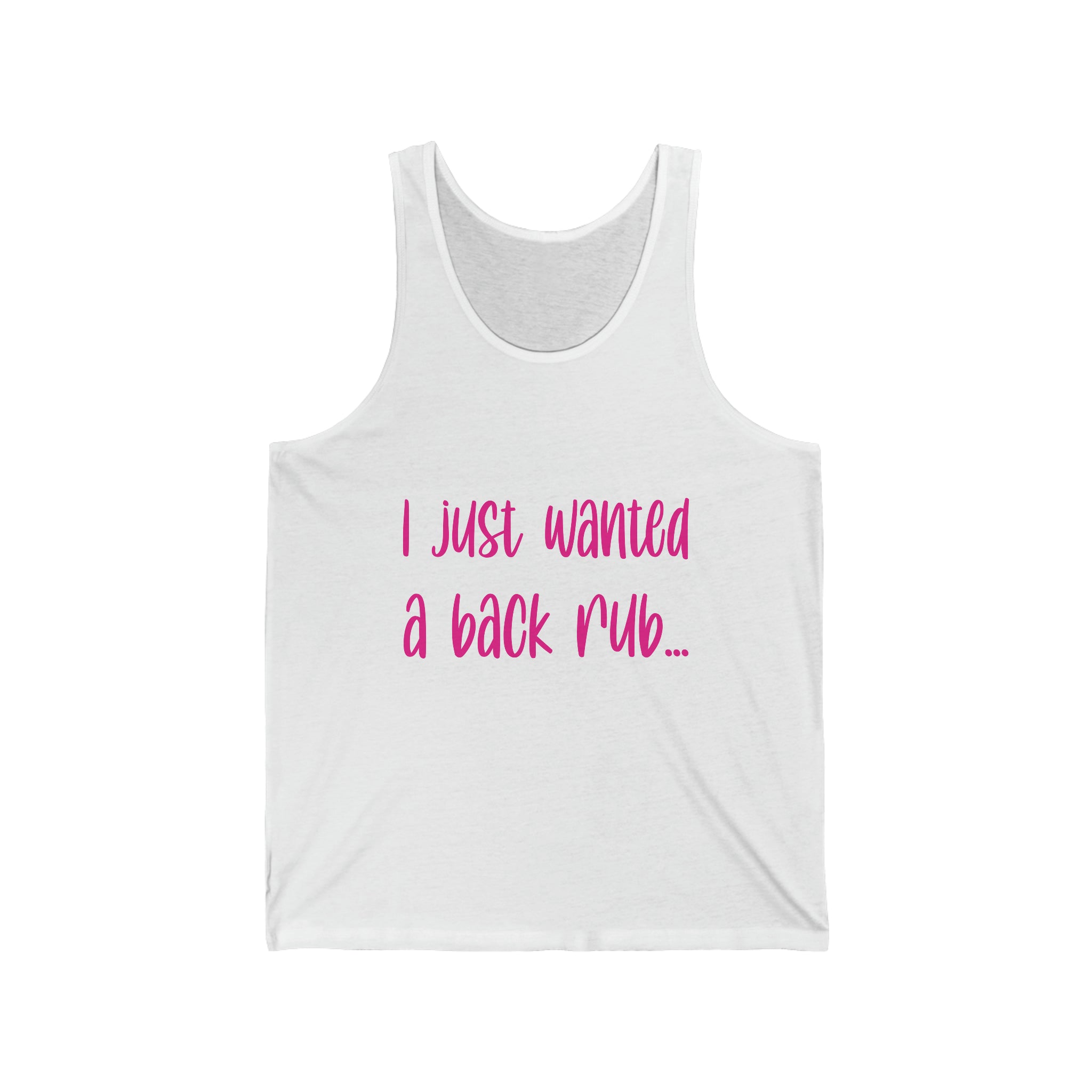 I Just Wanted A Back Rub - Unisex Jersey Tank Top