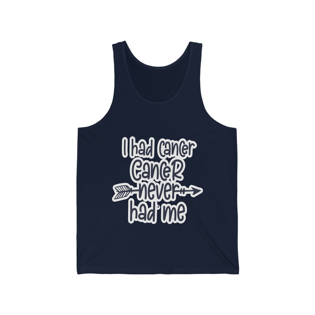 I Had Cancer Cancer Never Had Me  - Unisex Jersey Tank Top