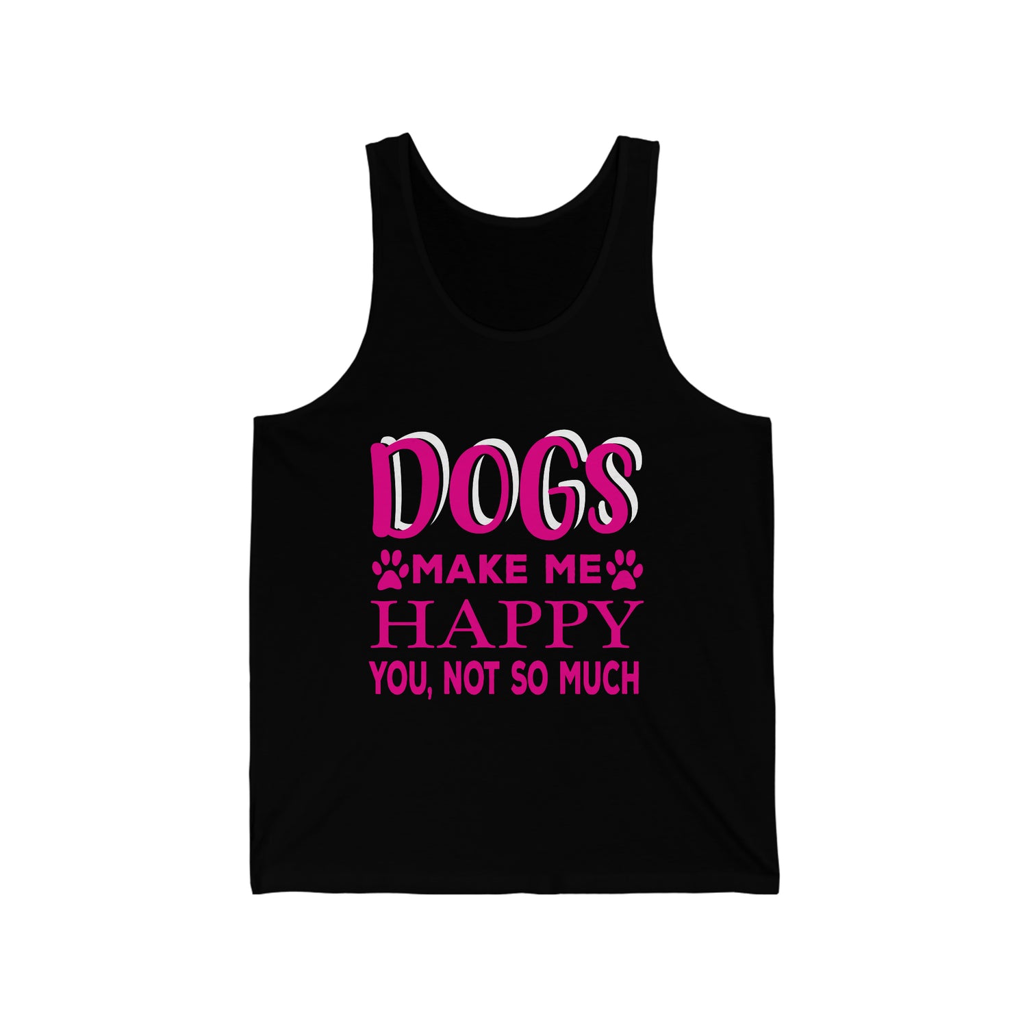 Dogs Make Me Happy You Not So Much - Unisex Jersey Tank Top