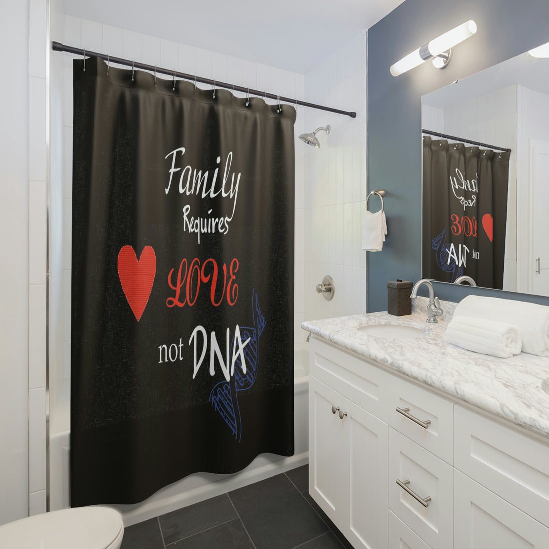Family Requires Love not DNA - Shower Curtain