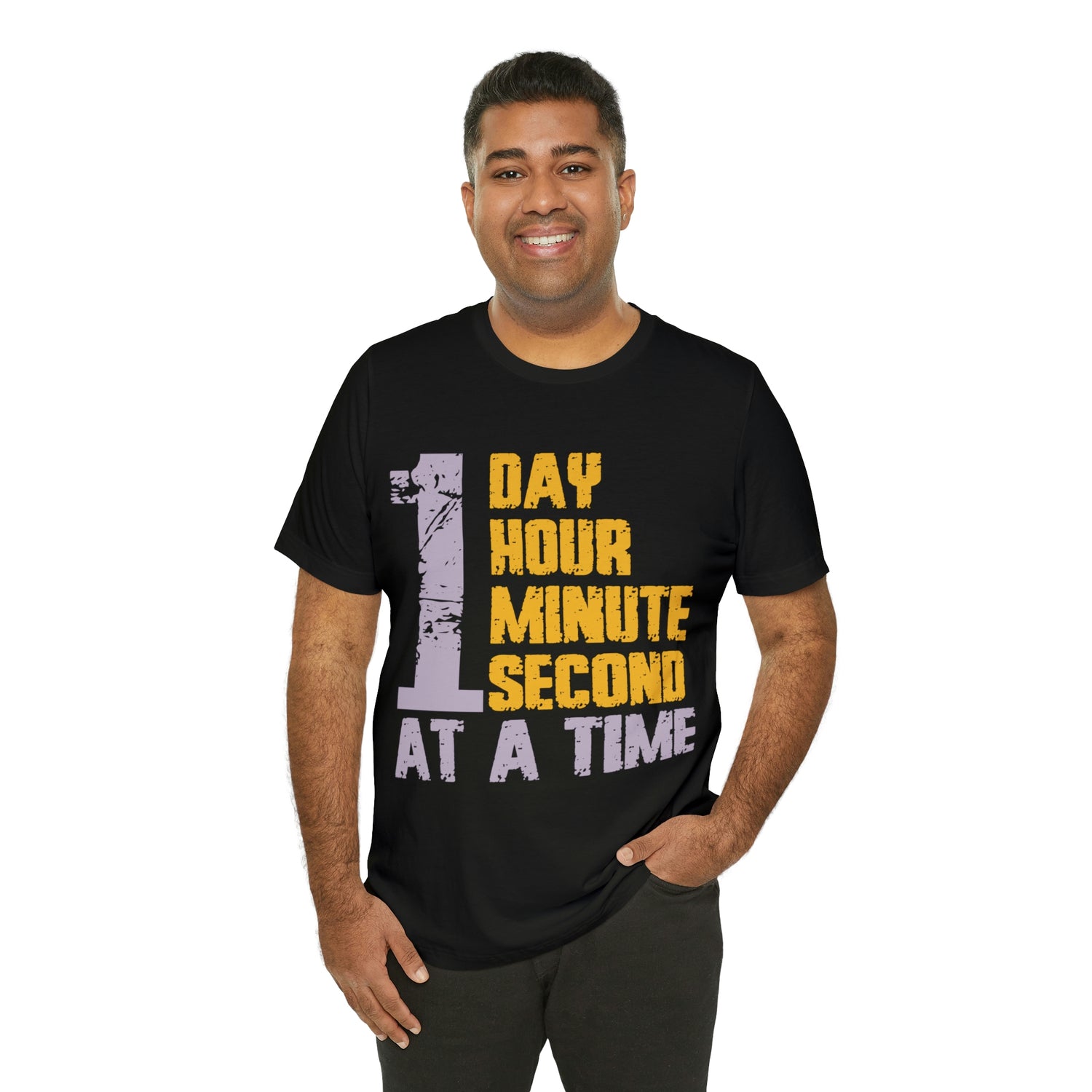 1 Day Hour Minute Second At A Time - Unisex Jersey Short Sleeve Tee