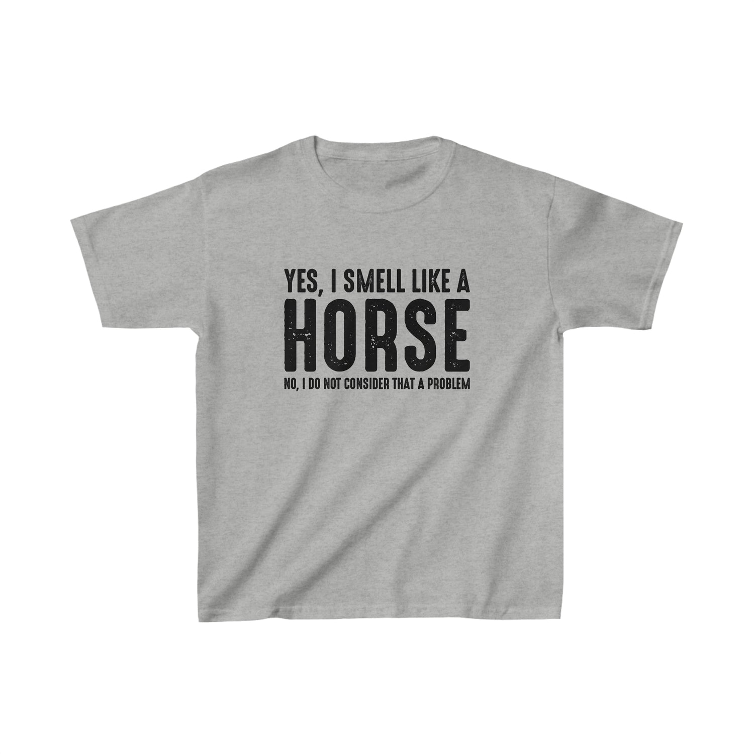 Yes I Smell Like a Horse No I Do Not Consider That A Problem - Kid&