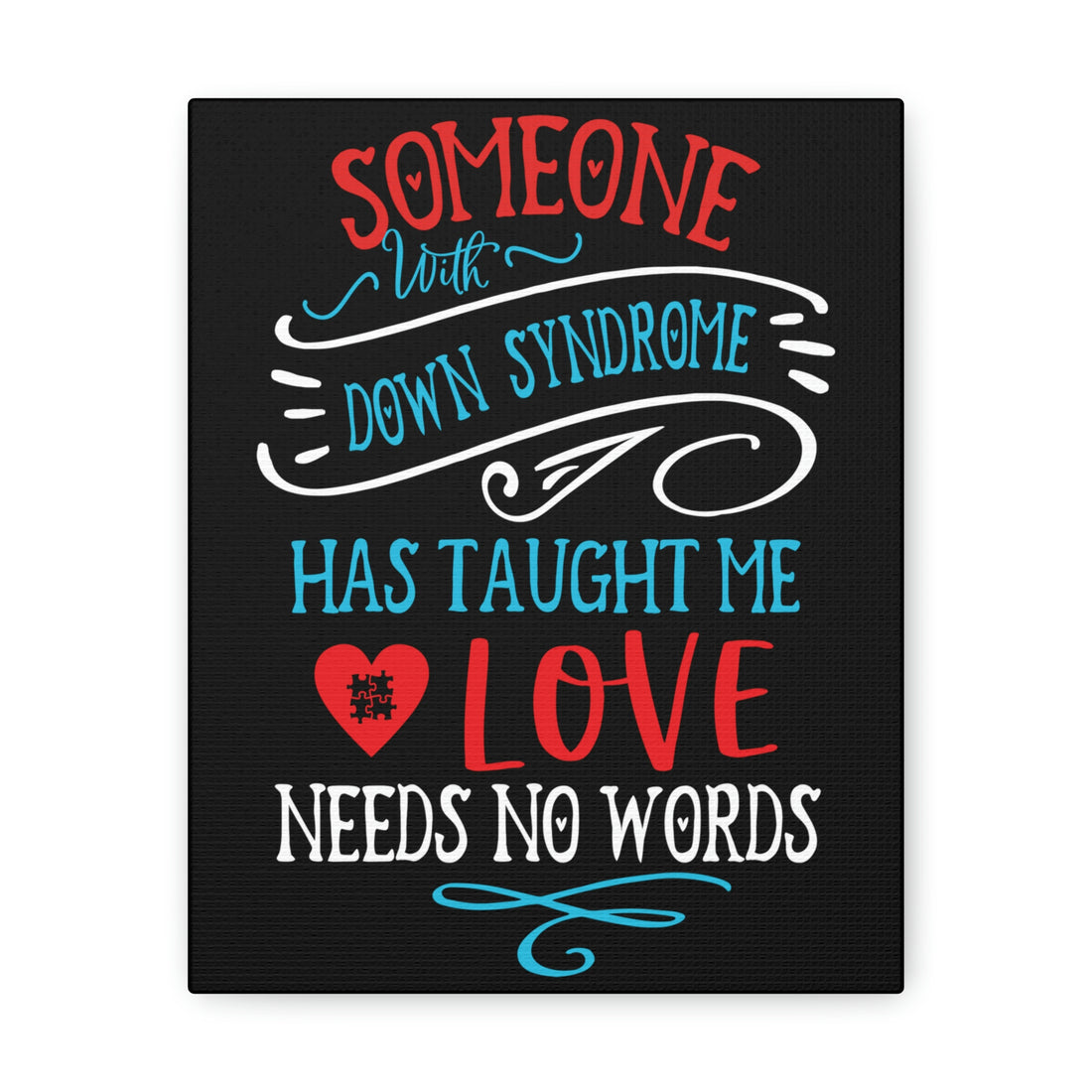 Someone with Down Syndrome Has Taught Me Love Needs No Words - Canvass Print