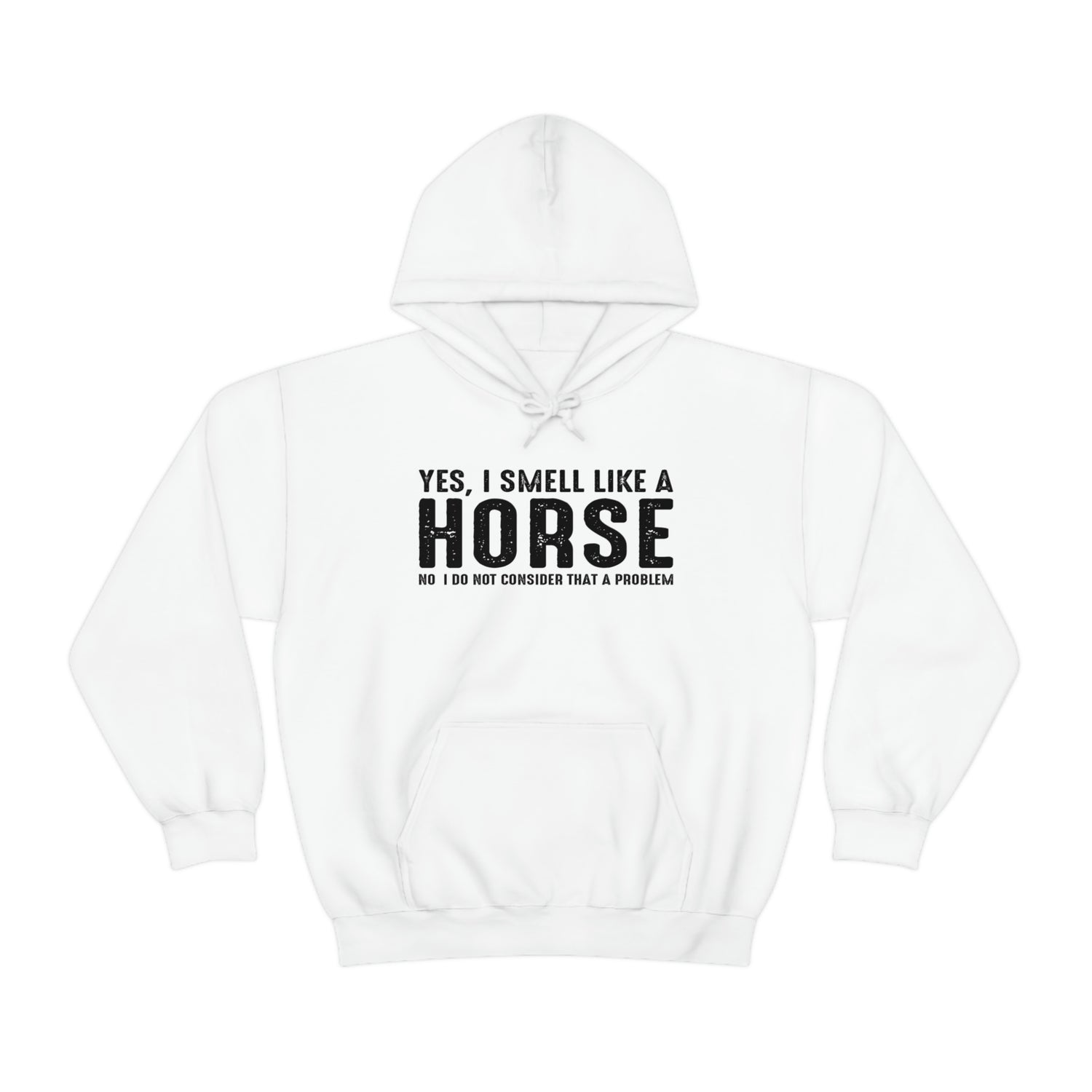 Yes I Smell Like a Horse No I Do Not Consider That A Problem - Unisex Heavy Blend™ Hooded Sweatshirt