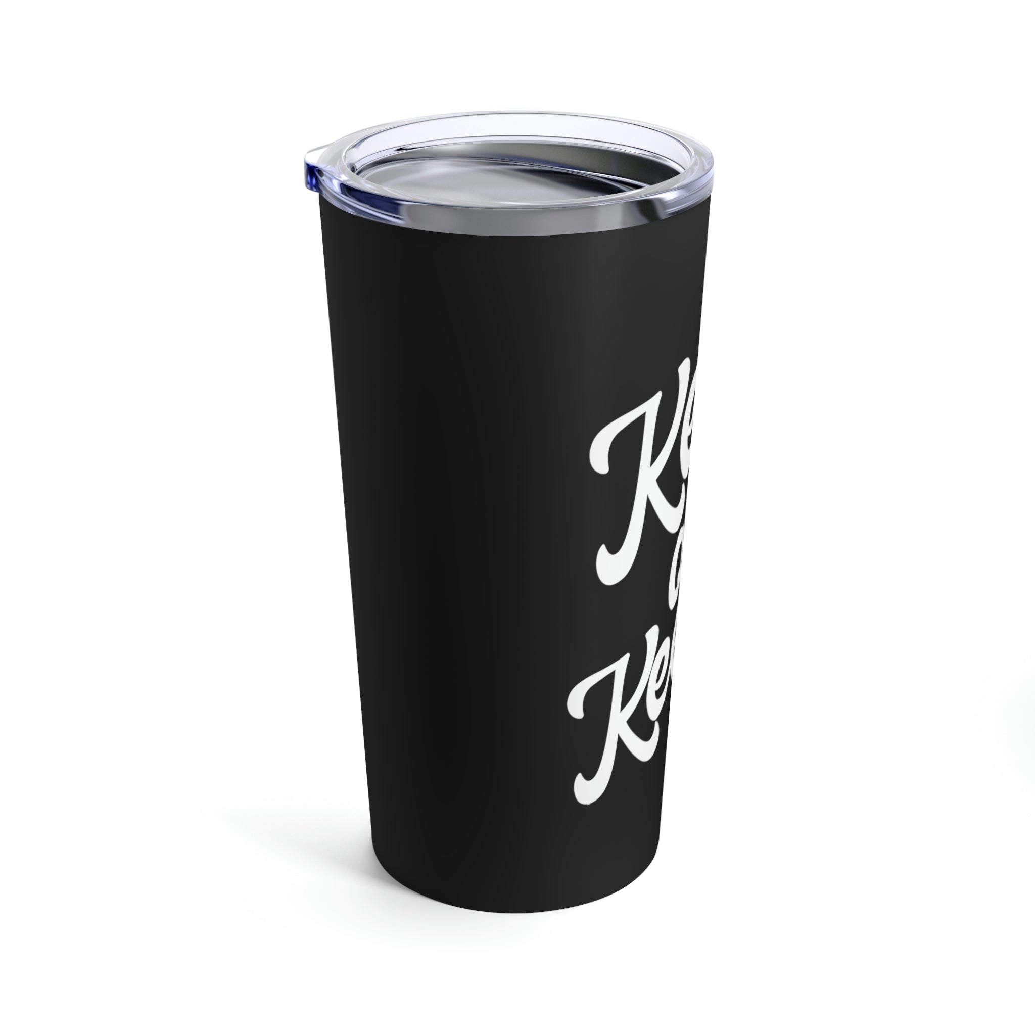 Keep On Keepin On - Black Tumbler 20oz