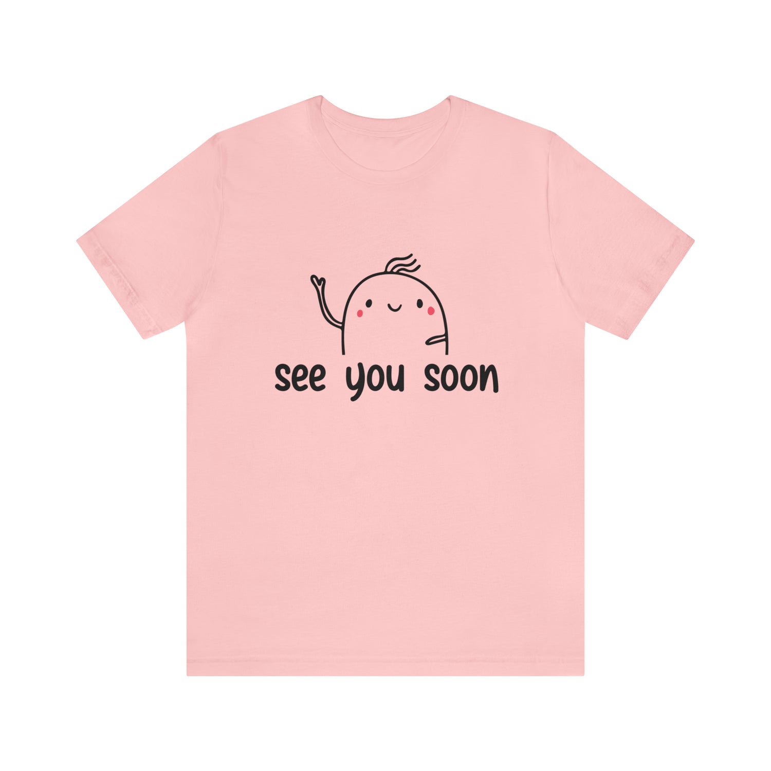 See You Soon - Unisex Jersey Short Sleeve Tee
