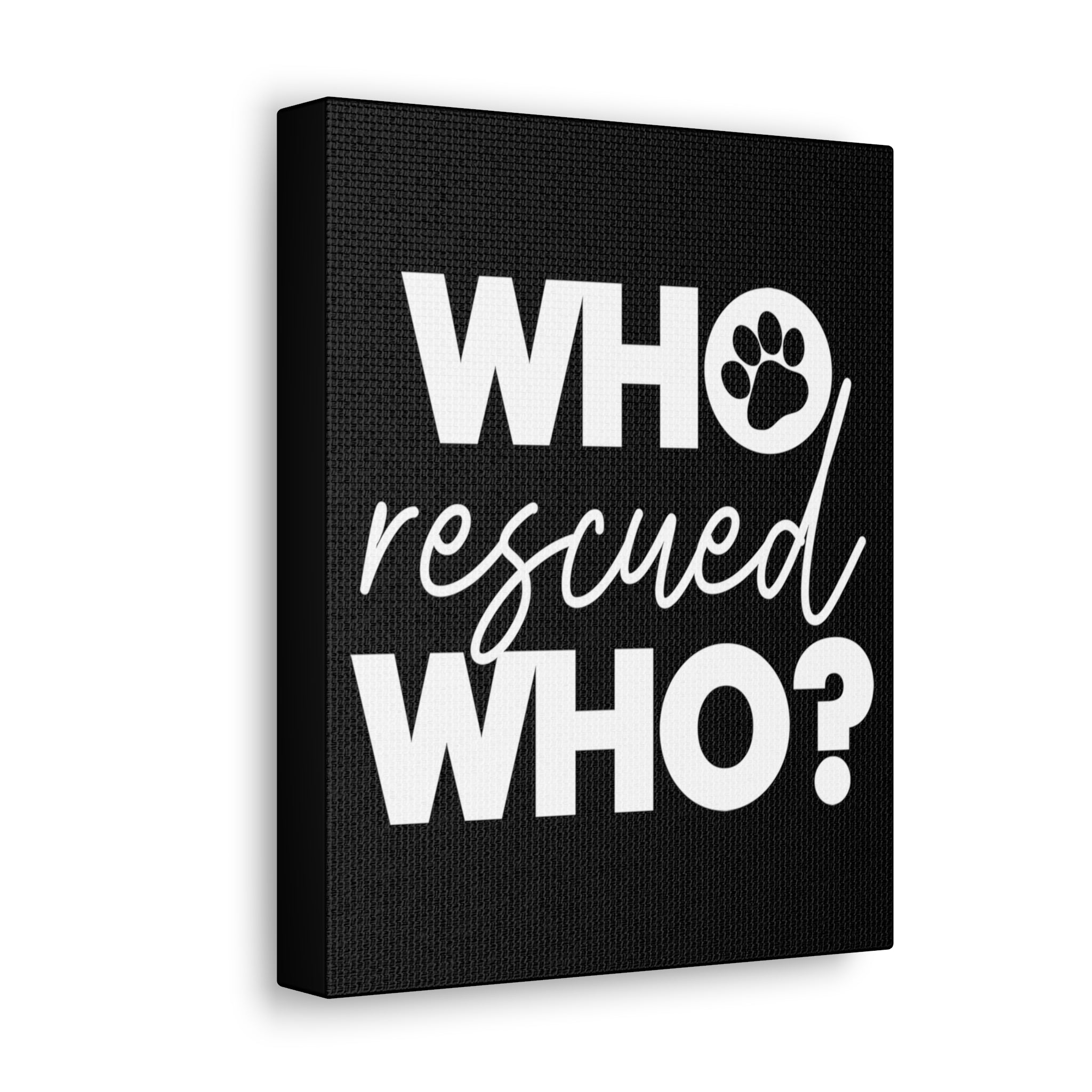 Who Rescued Who - Canvass Print