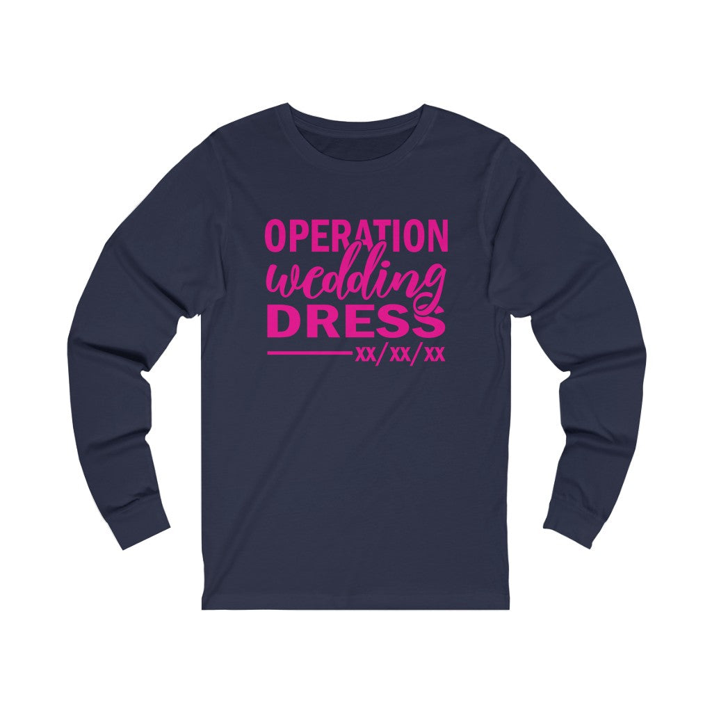 Operation Wedding Dress Wedding Date Customizable - Unisex Jersey Long Sleeve Tee