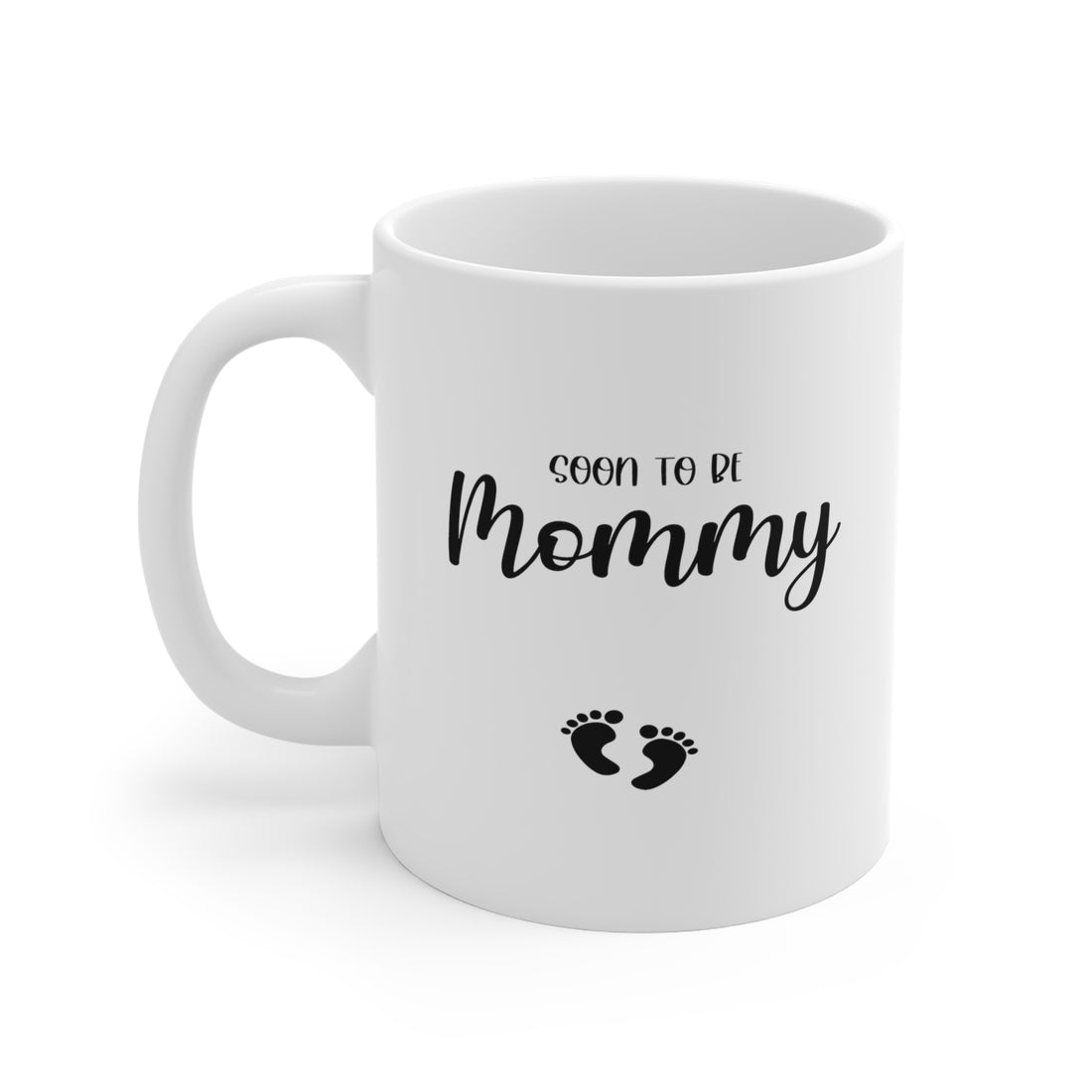 Soon To Be Mommy - White Ceramic Mug 2 sizes Available