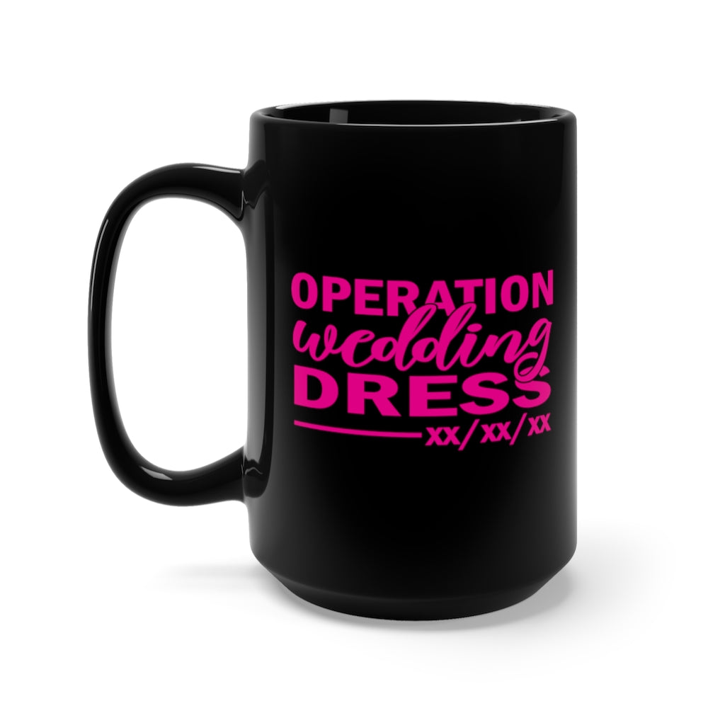 Operation Wedding Dress Wedding Date Customizable - Large 15oz Black Mug