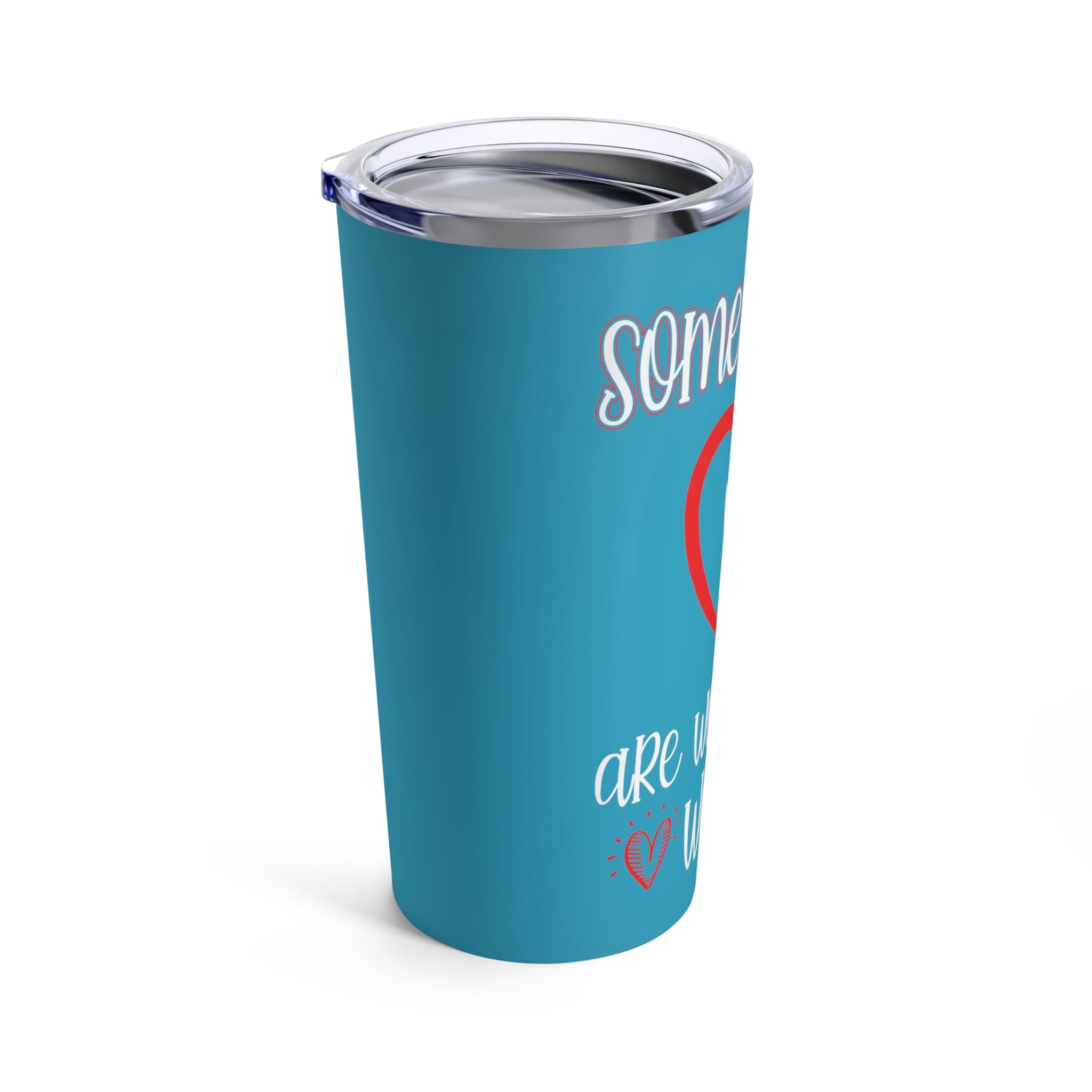 Some Things Are Worth The Wait Tumbler 20oz